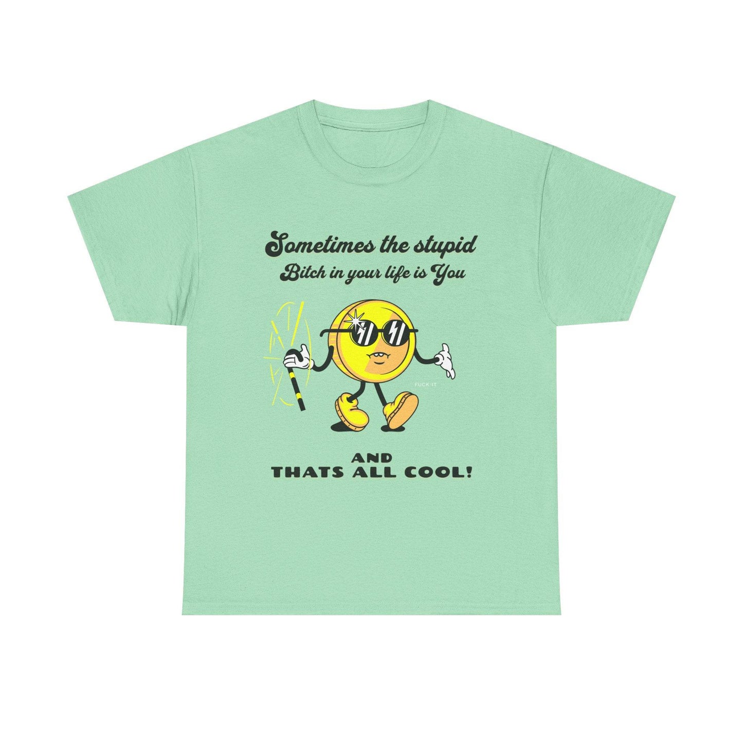 Stupid Bitch Tee - Its Fine, I Am Fine