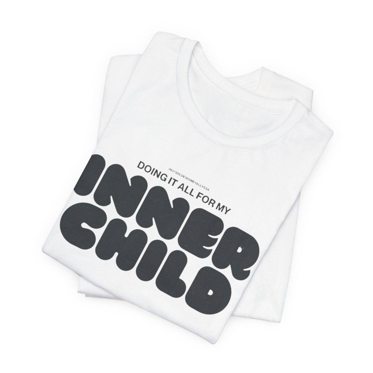 Do It For My Inner Child T-Shirt - Its Fine, I Am Fine