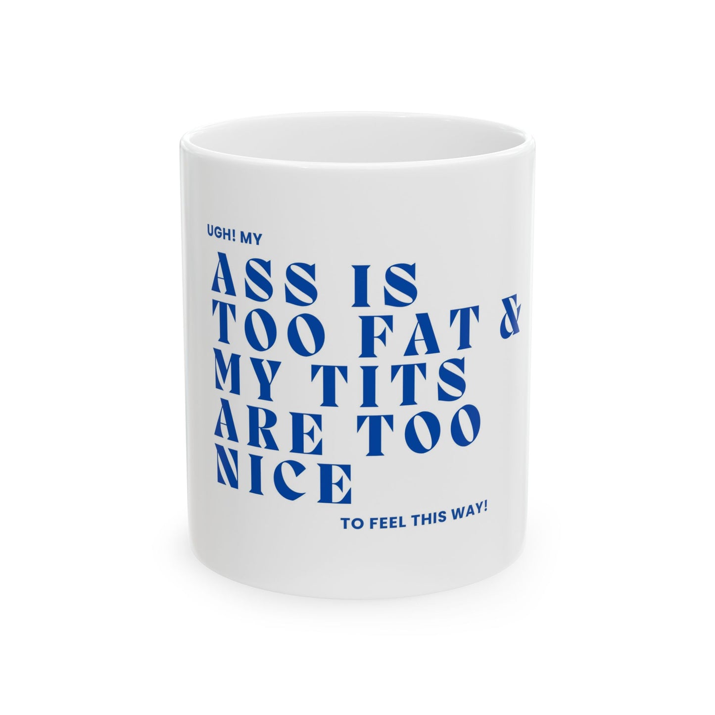 Funny Empowerment Ceramic Mug | Body Positivity Coffee Cup, Unique Drinkware, Humor Gift, Motivational Cup, My Ass is too fat Mug