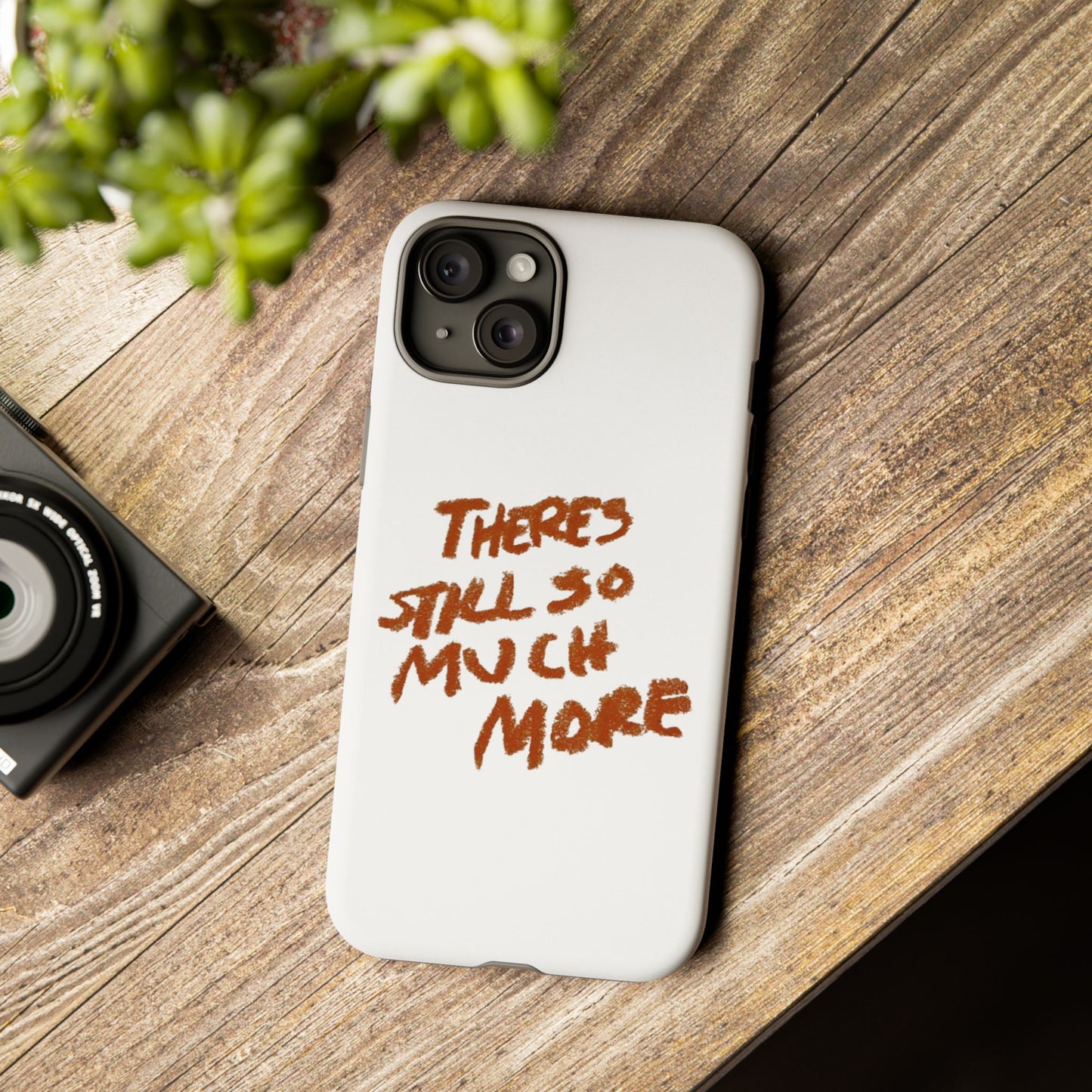 Embrace the Journey: 'There's Still So Much More' Inspiring Phone Case