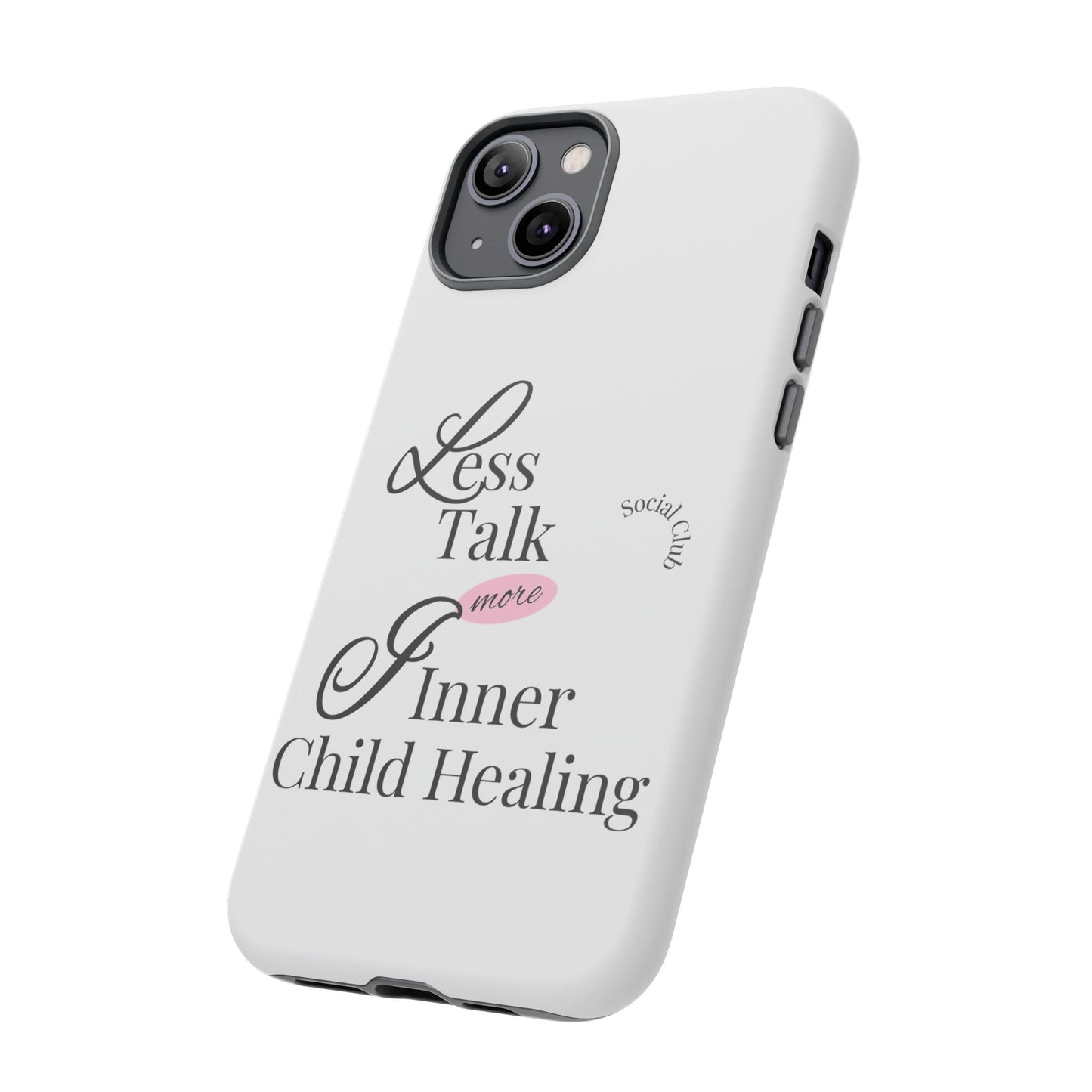 Inner Child Healing Phone Case - Less Talk More Healing - Tough Cases