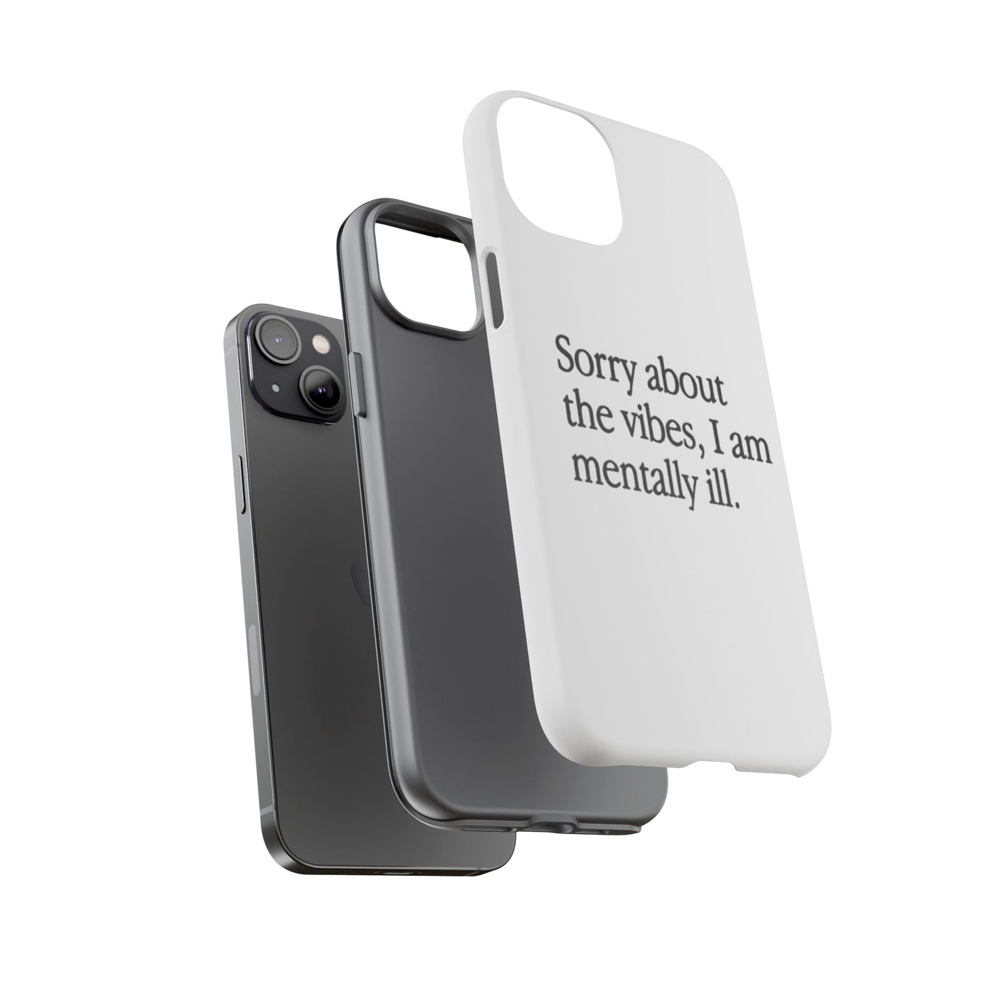Sorry About The Vibes Mental Health Phone Case, I Am Mentally Ill, Funny Gift, Self-Care Accessory, Anxiety Support, Smartphone Cover