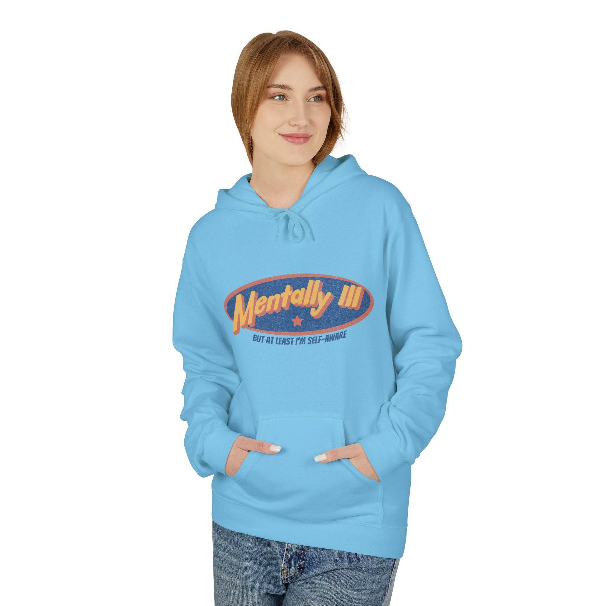 Funny Mental Health Awareness Hoodie - "Mentally Ill but at Least I’m Self-Aware" - Its Fine, I Am Fine