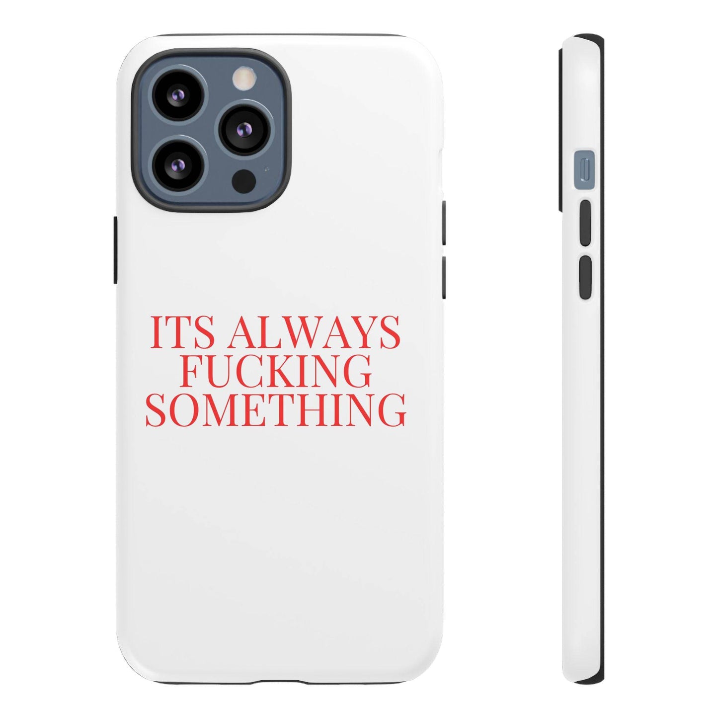Its Always Something Tough Cases - Its Fine, I Am Fine