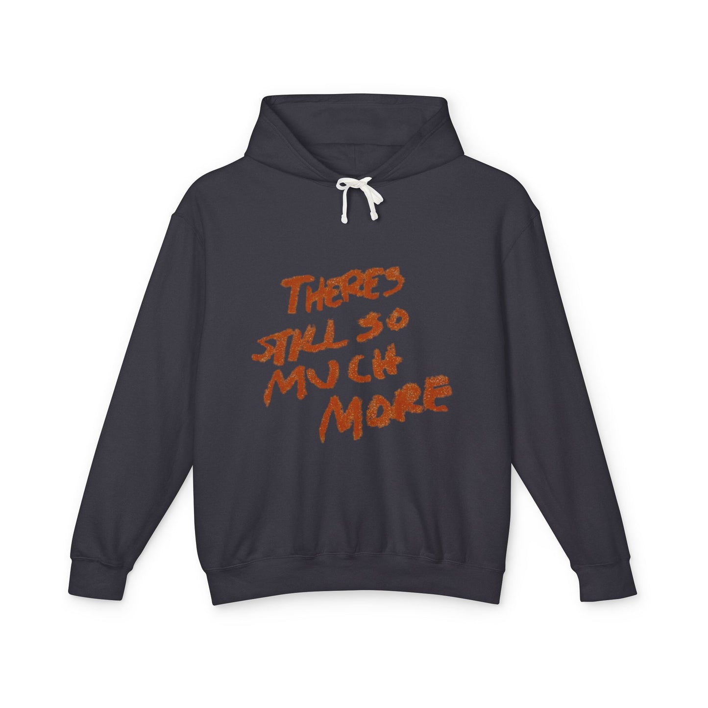 Theres So Much More Unisex Lightweight Hooded Sweatshirt