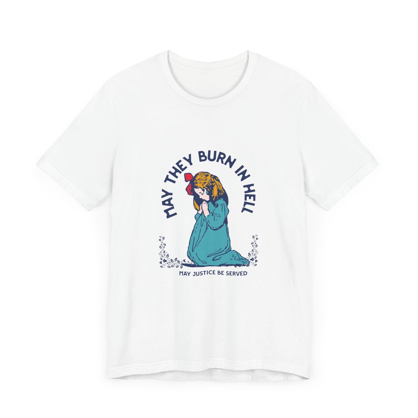 Funny Unisex Short Sleeve Tee - 'May They Burn In Hell' - Perfect for Halloween or Casual Wear