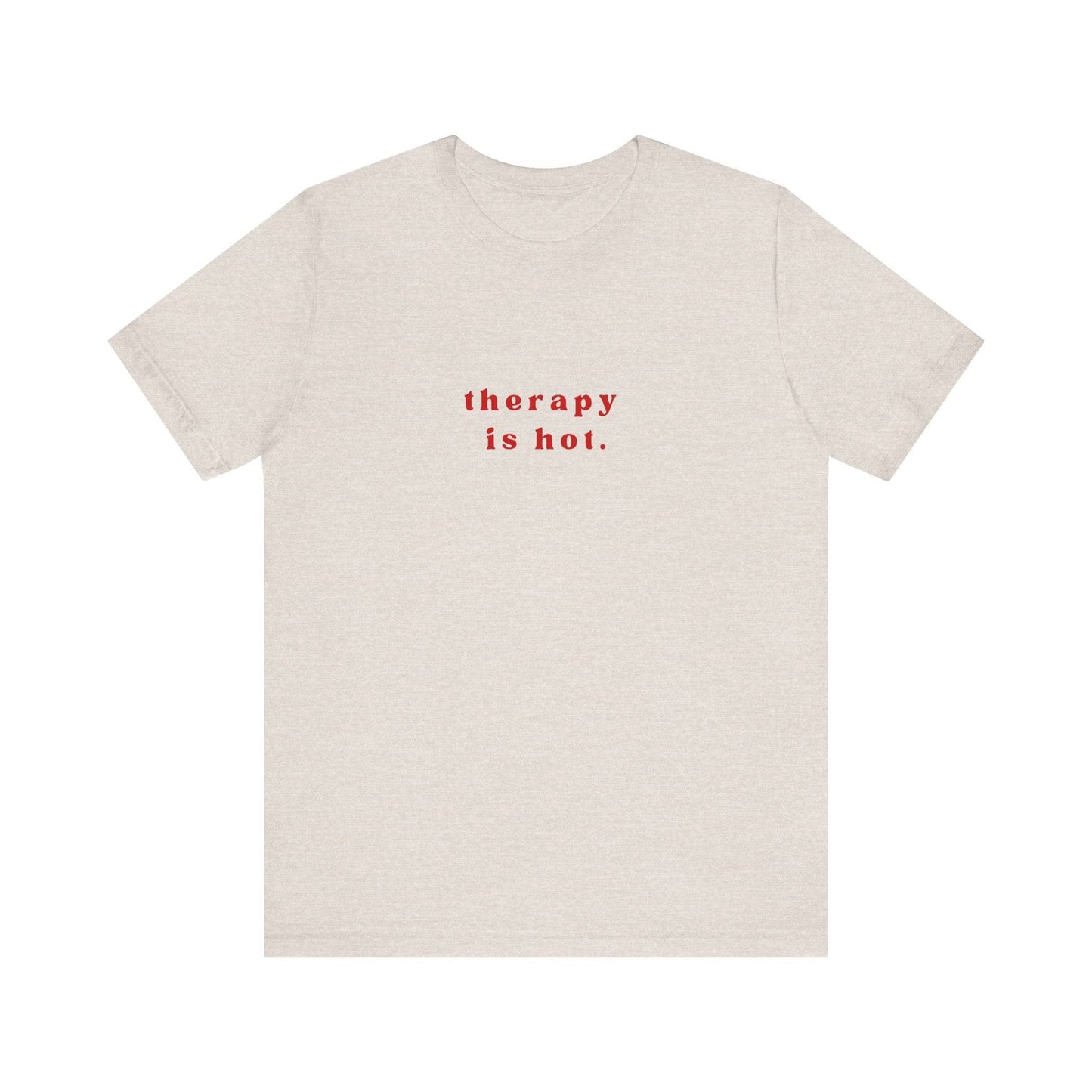 Therapy is Hot Unisex Tee, Mental Health Awareness Shirt, Self-Care Apparel, Funny Casual Wear Gift, Unisex Jersey Short Sleeve Tee - Its Fine, I Am Fine
