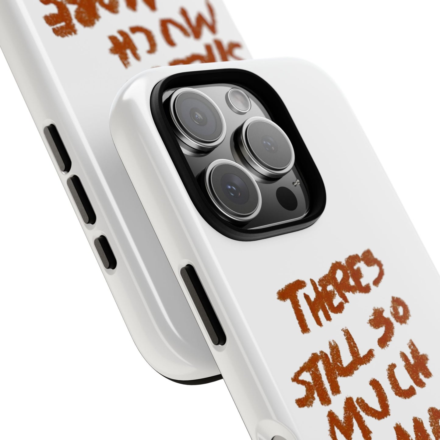 Embrace the Journey: 'There's Still So Much More' Inspiring Phone Case