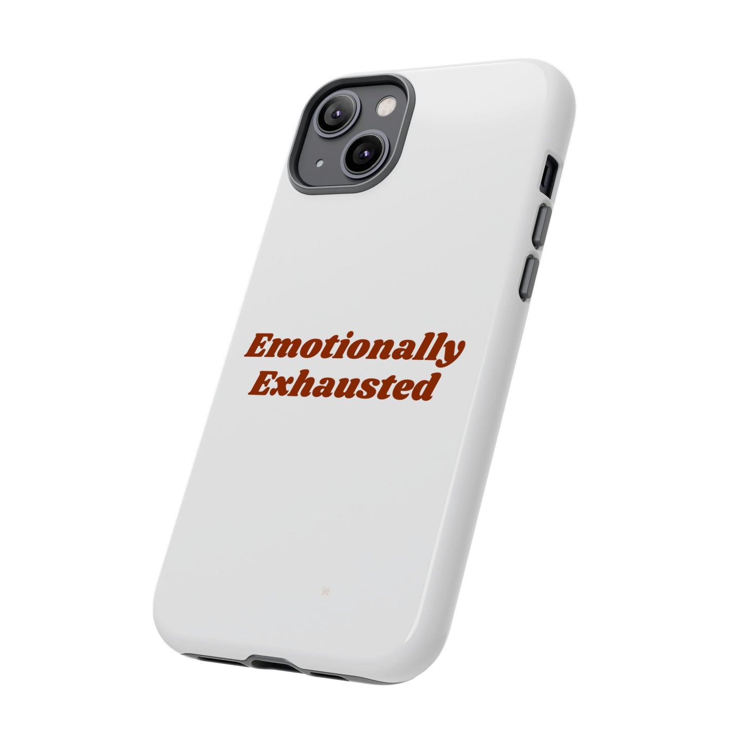 Emotionally Exhausted Phone Case, Tough Cases, Funny Gift, Self-Care Accessory, Smartphone Cover, Stress Relief