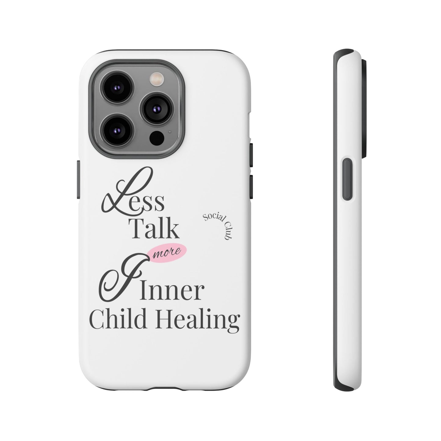Inner Child Healing Phone Case - Less Talk More Healing - Tough Cases