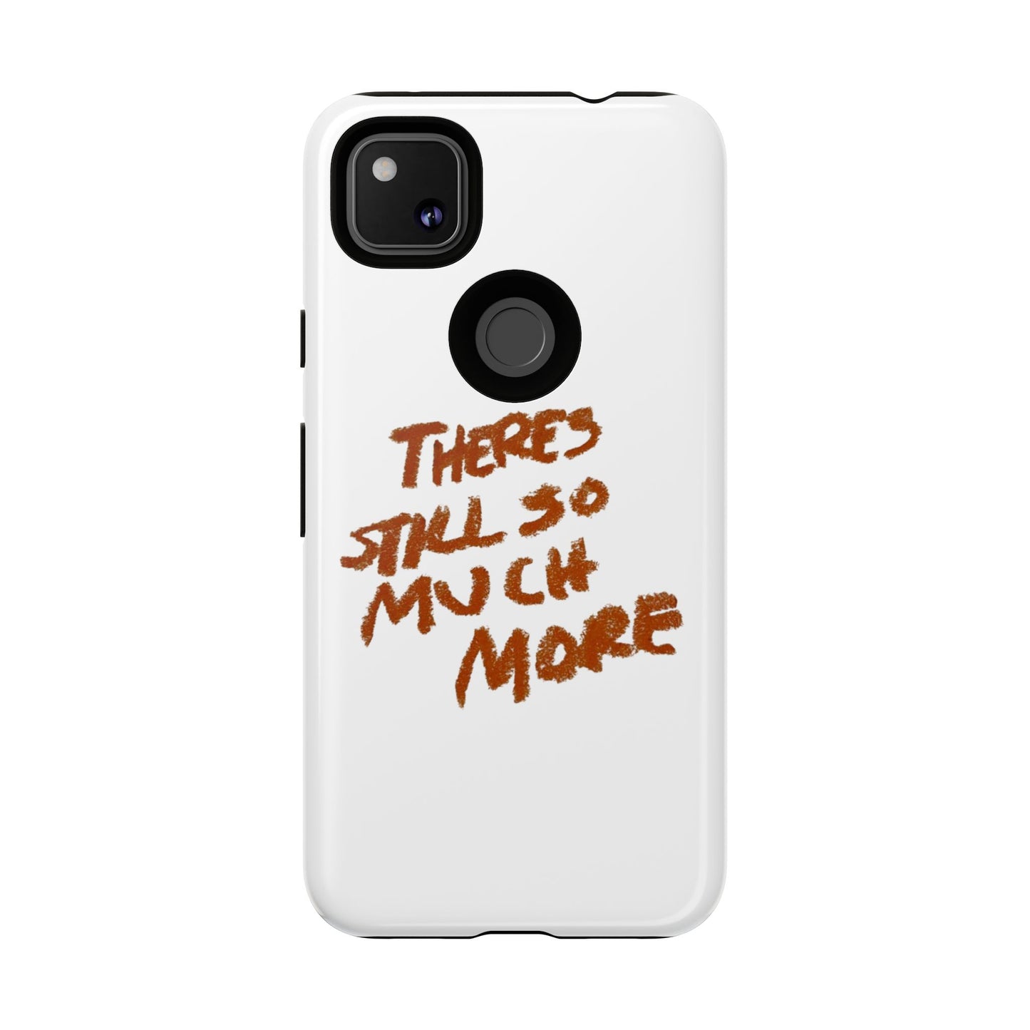 Embrace the Journey: 'There's Still So Much More' Inspiring Phone Case