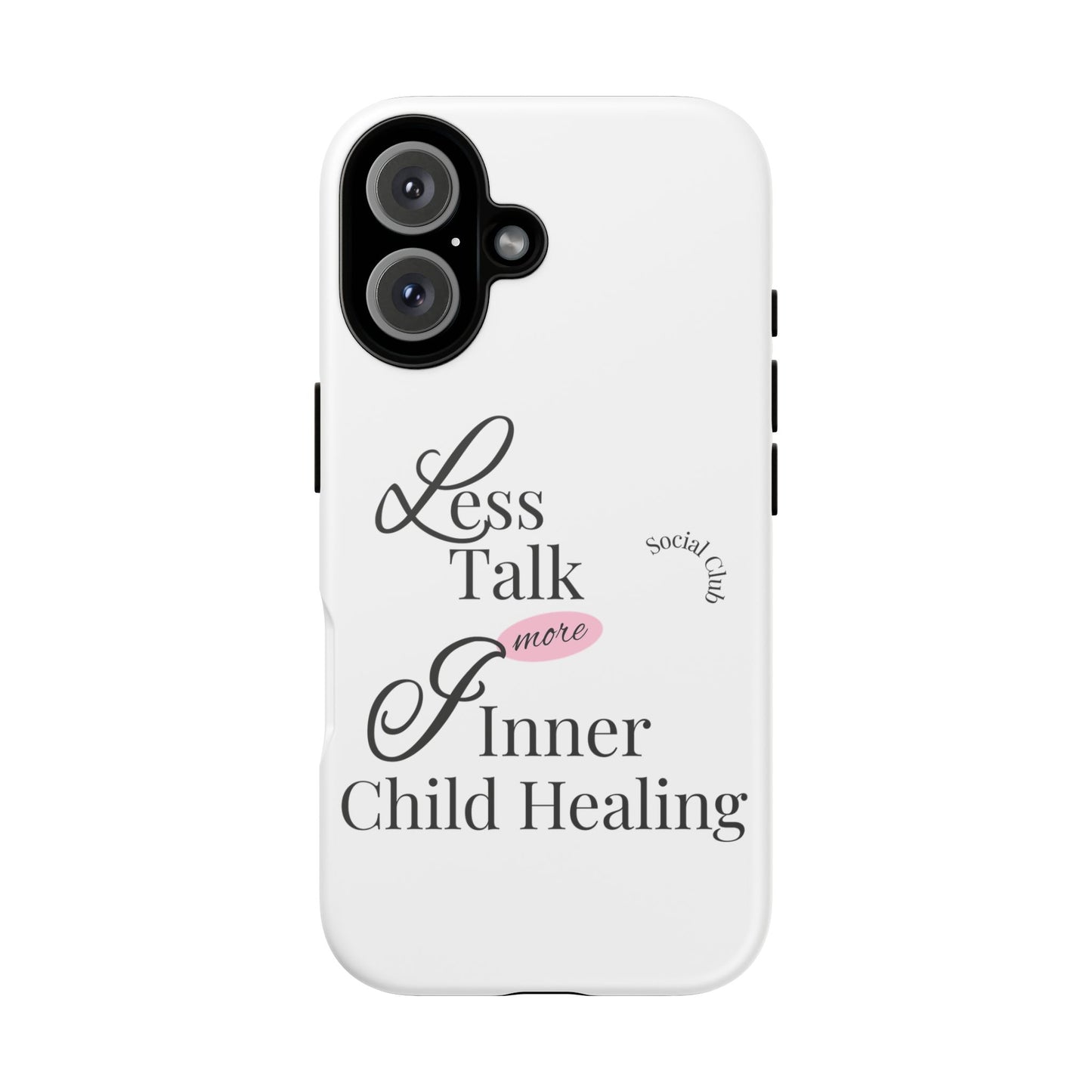 Inner Child Healing Phone Case - Less Talk More Healing - Tough Cases