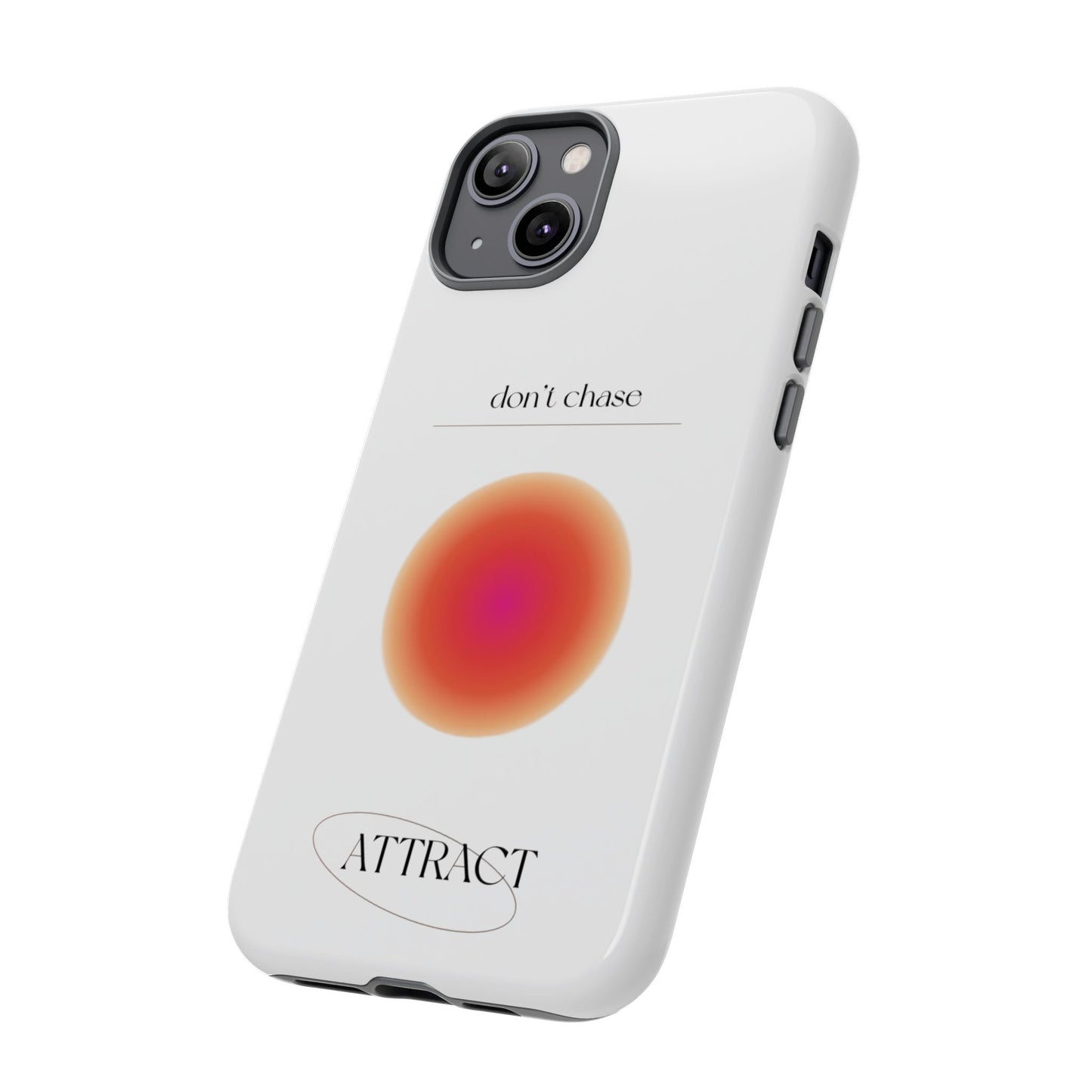 Phone Case, Don't Chase Attract Tough Cases, Durable Cover, Protective Shell, Rugged Case, Impact Resistant, Phone Accessory