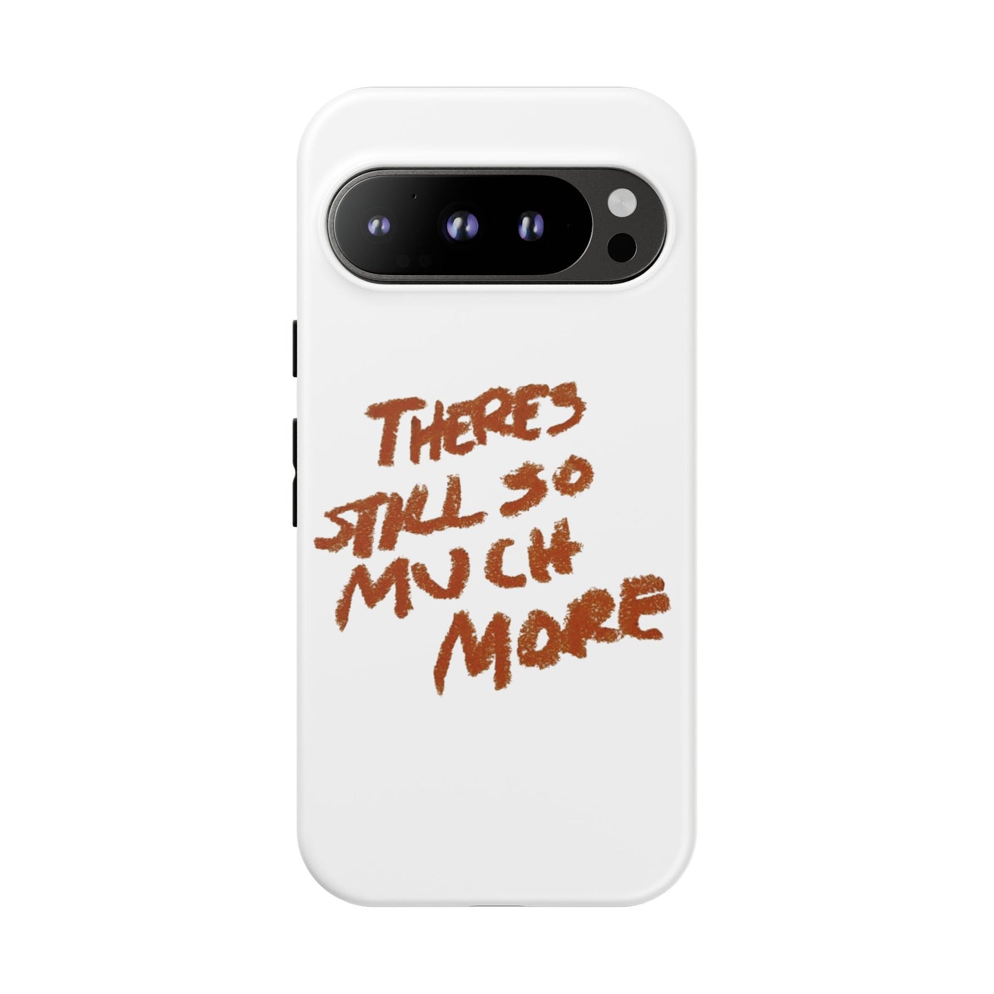 Embrace the Journey: 'There's Still So Much More' Inspiring Phone Case
