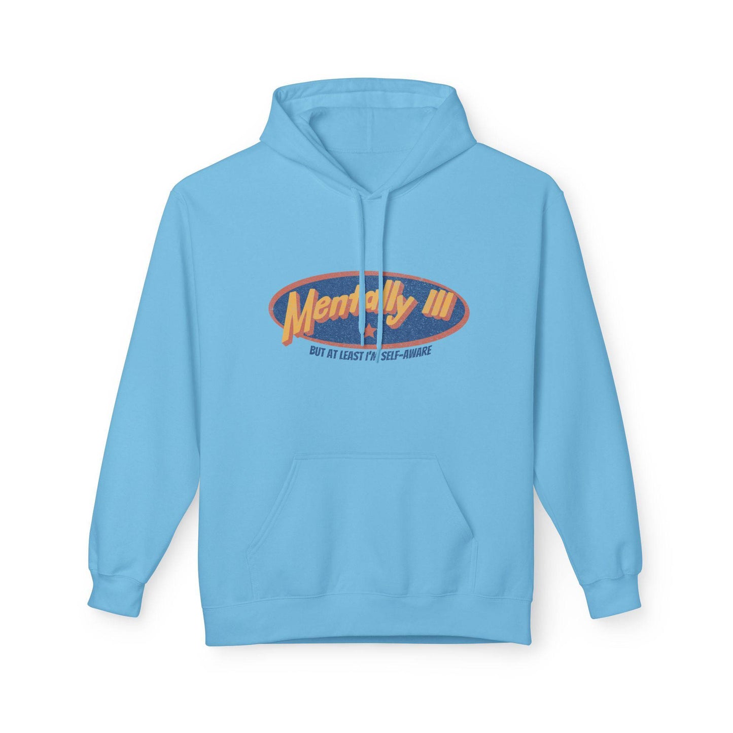 Funny Mental Health Awareness Hoodie - "Mentally Ill but at Least I’m Self-Aware" - Its Fine, I Am Fine