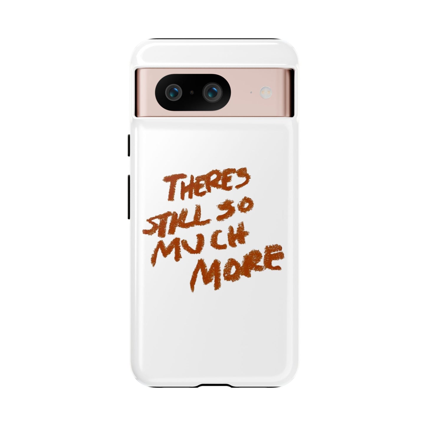 Embrace the Journey: 'There's Still So Much More' Inspiring Phone Case