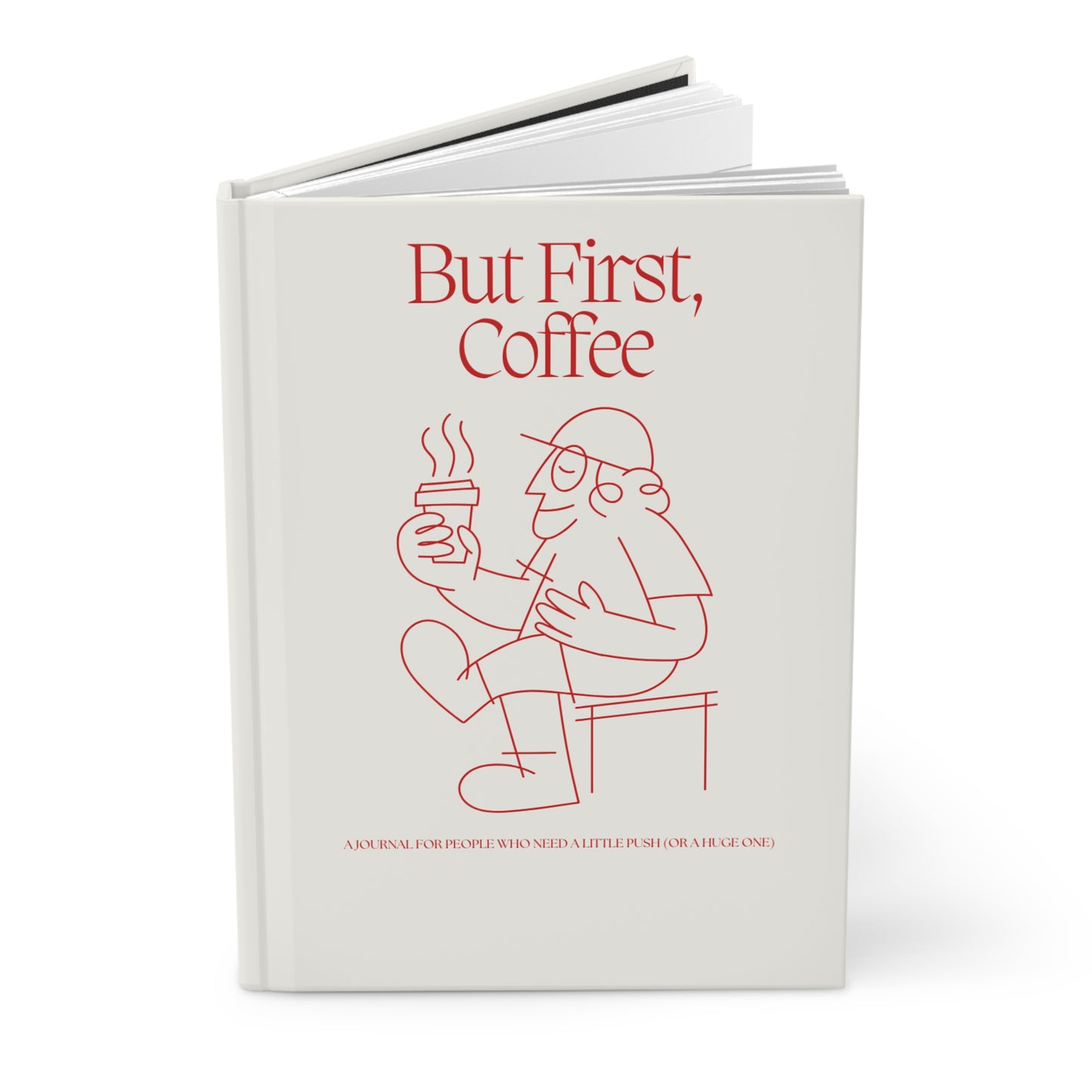 But First, Coffee Hardcover Journal - Motivational Notebook for Coffee Lovers
