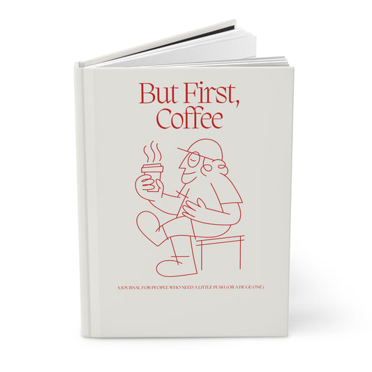 But First, Coffee Hardcover Journal - Motivational Notebook for Coffee Lovers