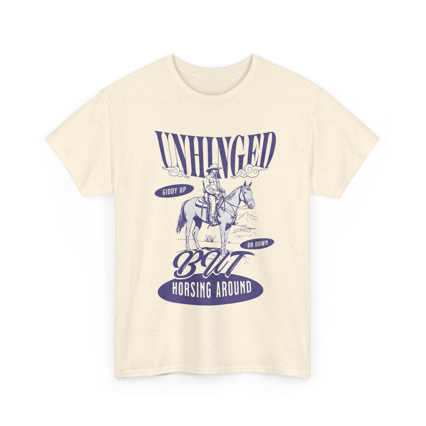 Unisex Heavy Cotton Tee - "Unhinged But Horsing Around"