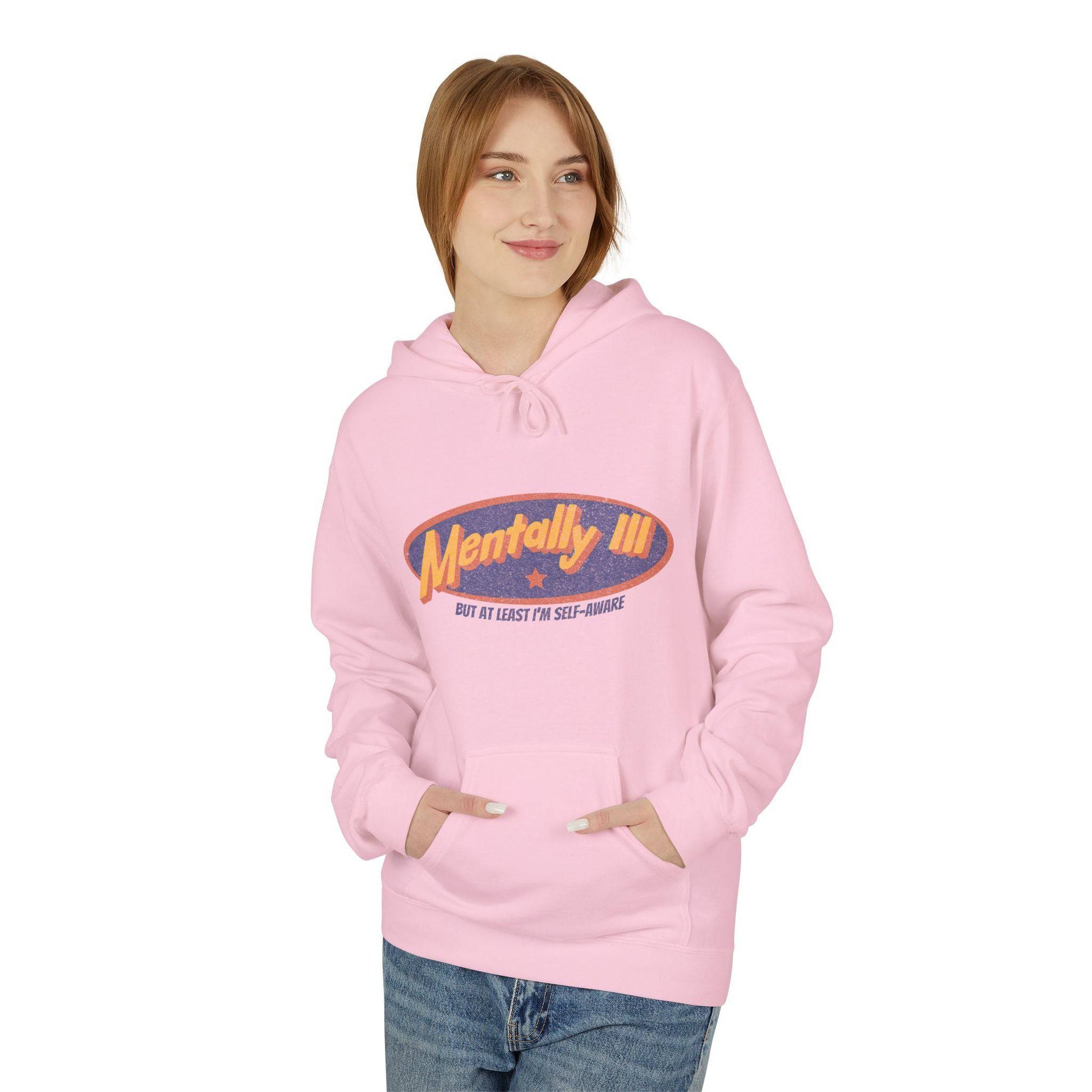 Funny Mental Health Awareness Hoodie - "Mentally Ill but at Least I’m Self-Aware" - Its Fine, I Am Fine