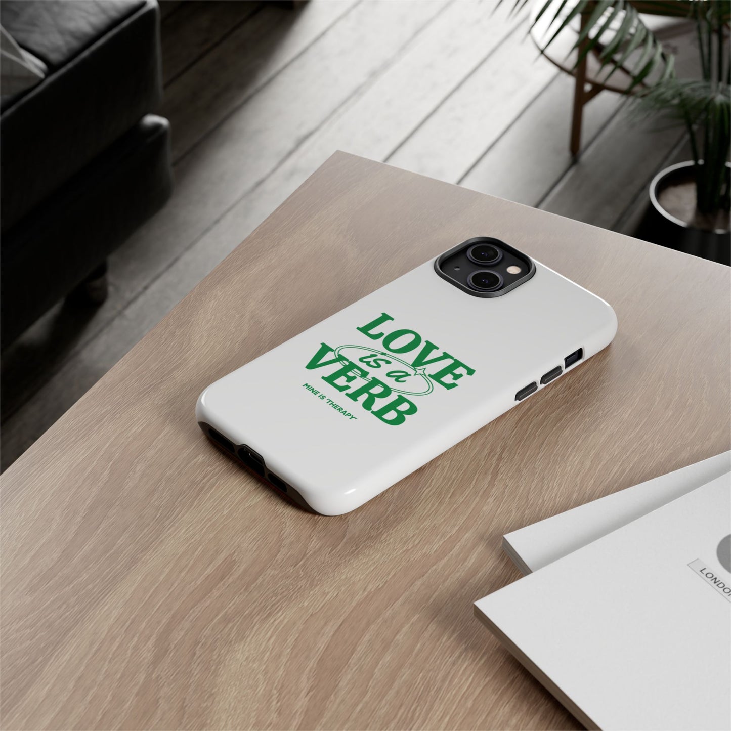 Love is a Verb Phone Case - Therapeutic Design for Self-Care