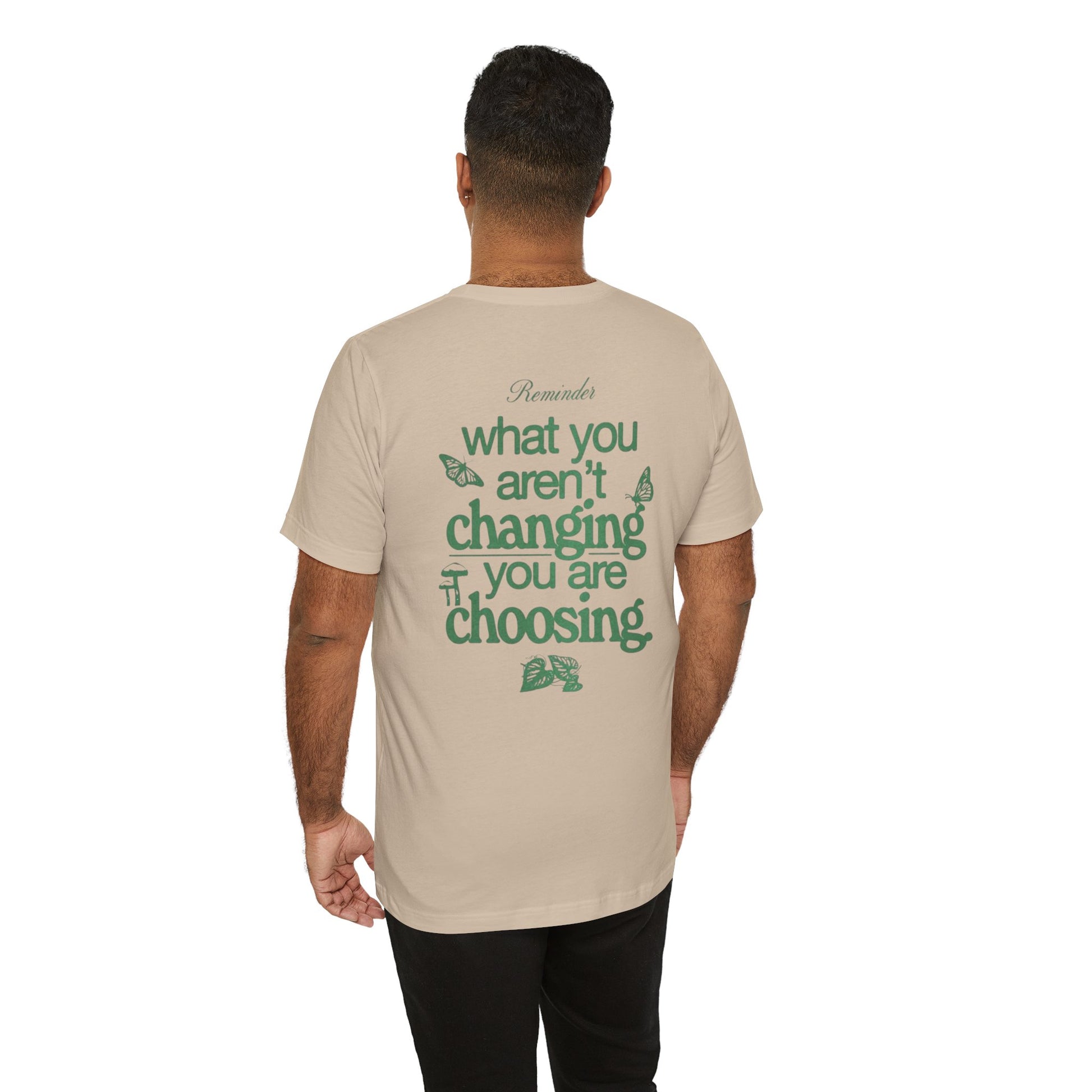 Inspirational Unisex Jersey Tee - "Reminder: What You Aren't Changing, You Are Choosing" - Its Fine, I Am Fine