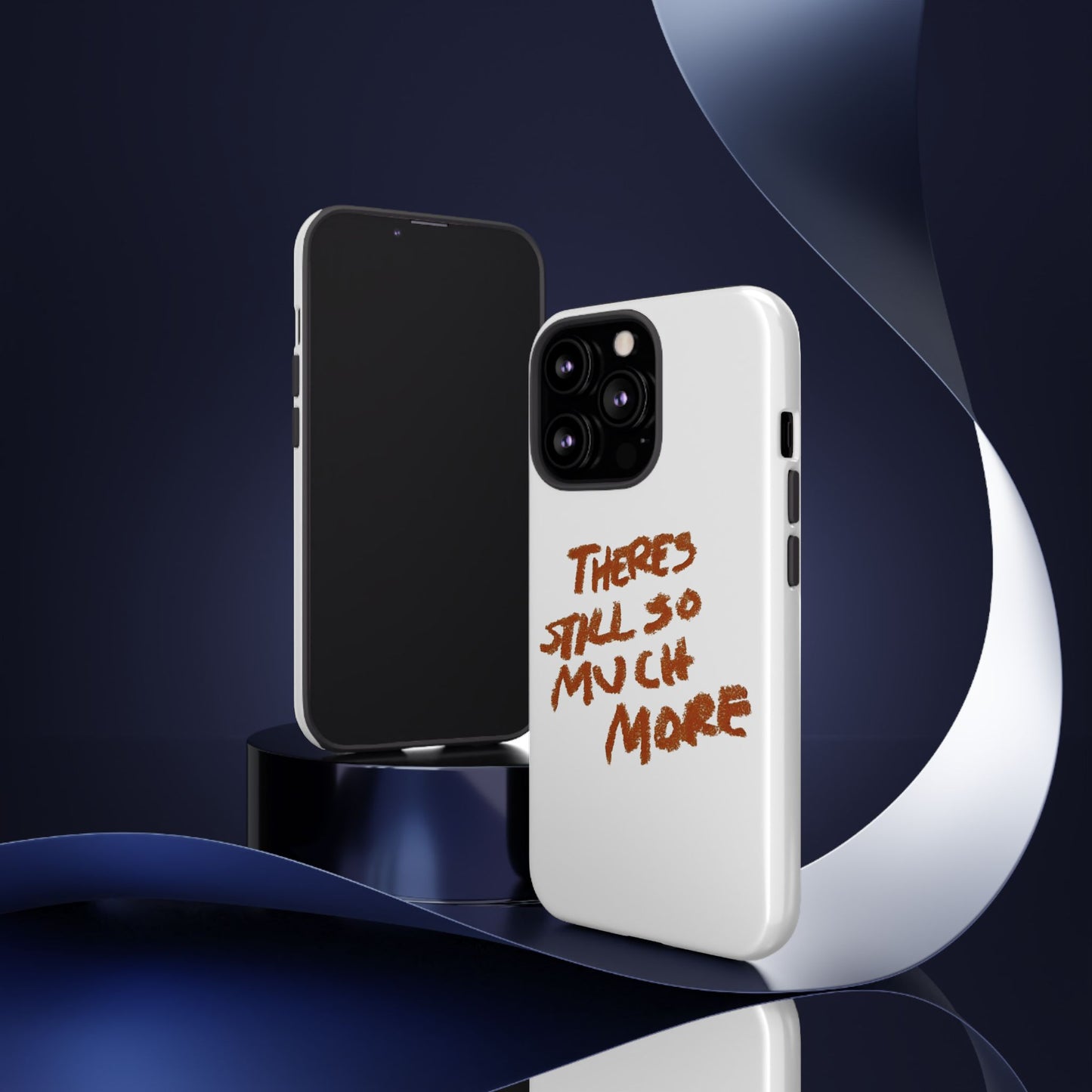 Embrace the Journey: 'There's Still So Much More' Inspiring Phone Case