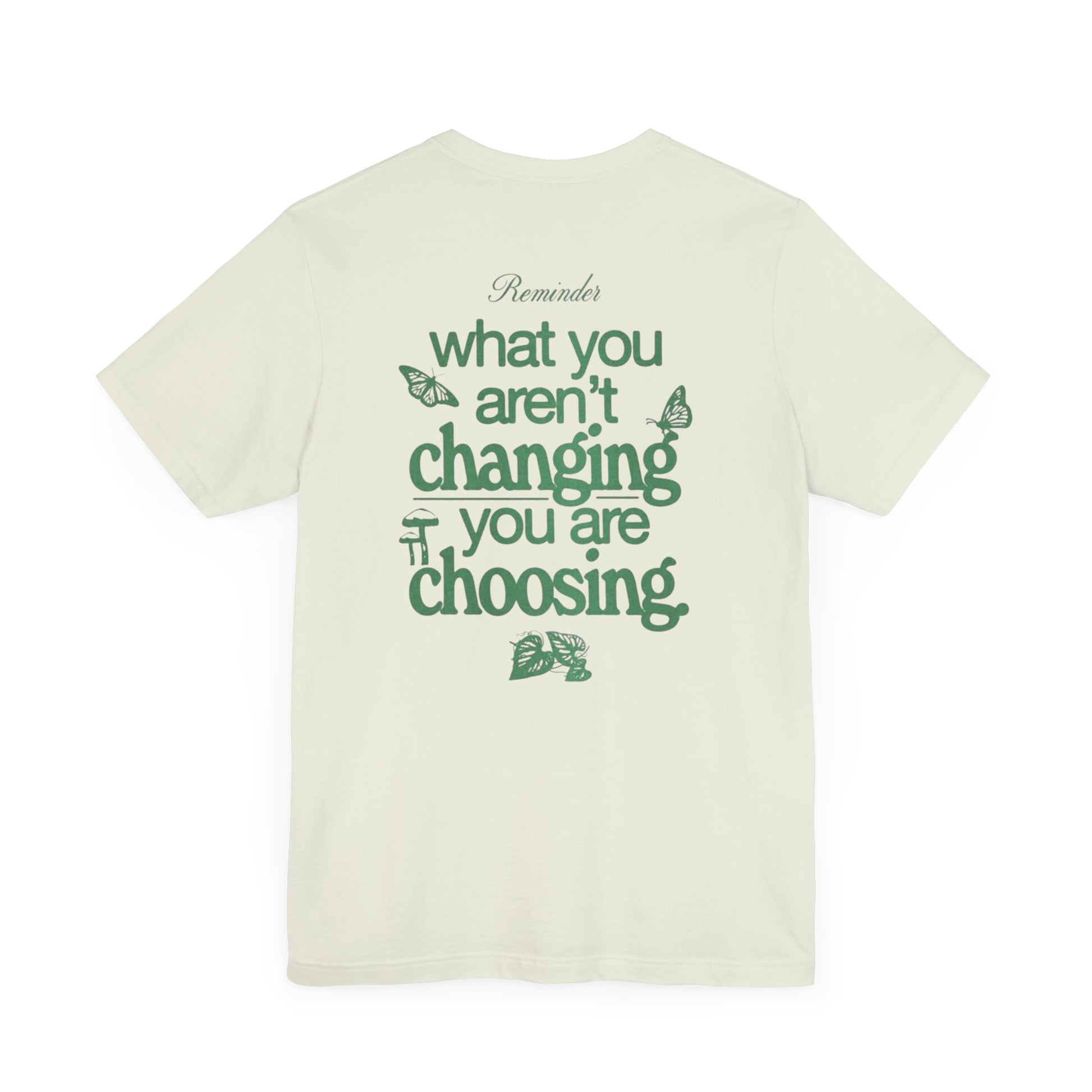 Inspirational Unisex Jersey Tee - "Reminder: What You Aren't Changing, You Are Choosing" - Its Fine, I Am Fine