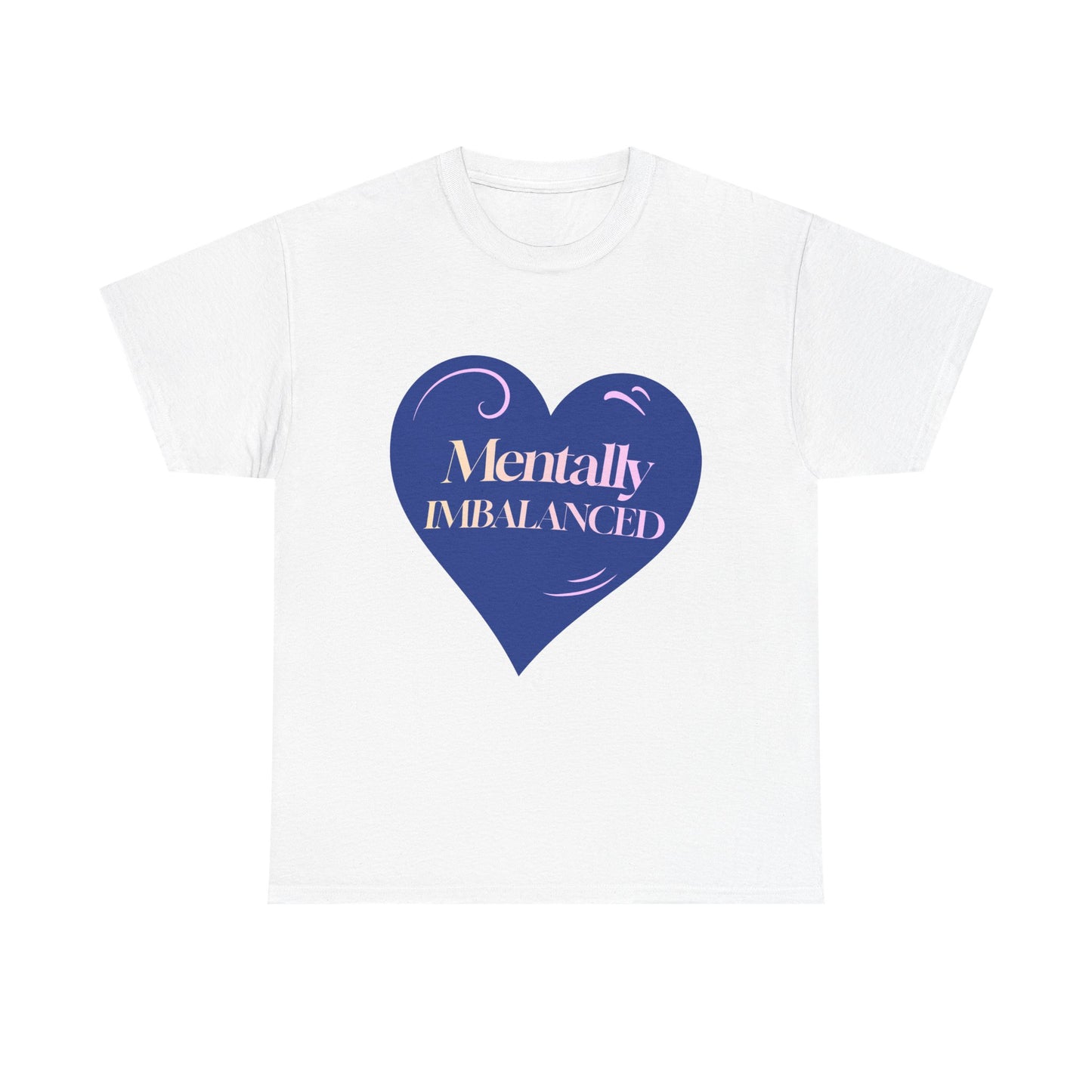Mentally Imbalanced Tee