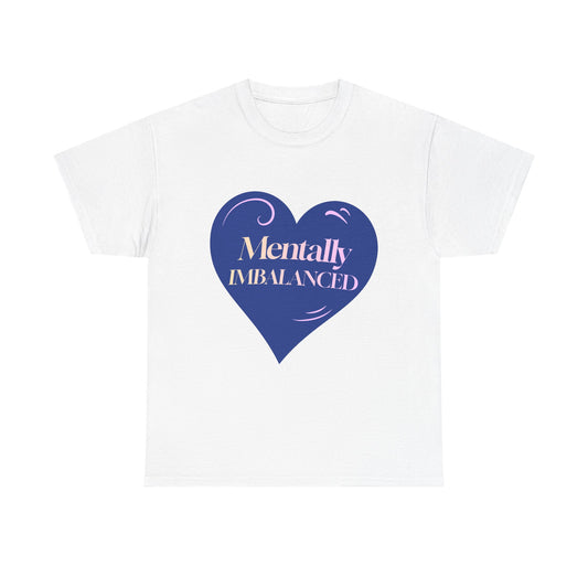 Mentally Imbalanced Tee