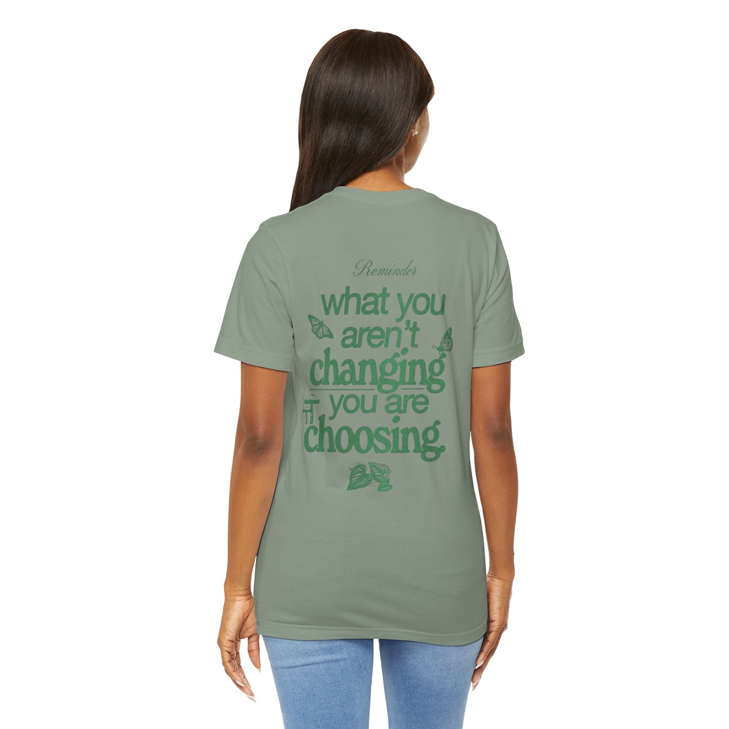 Inspirational Unisex Jersey Tee - "Reminder: What You Aren't Changing, You Are Choosing" - Its Fine, I Am Fine