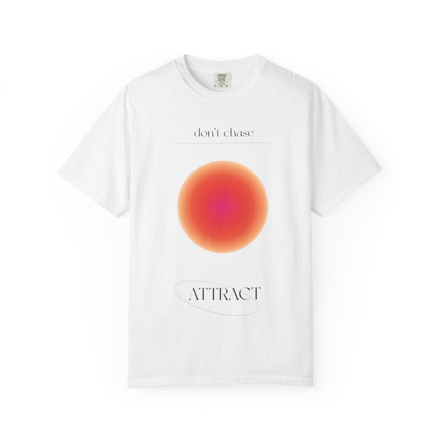 Don't Chase Attract Unisex Garment-Dyed T-shirt