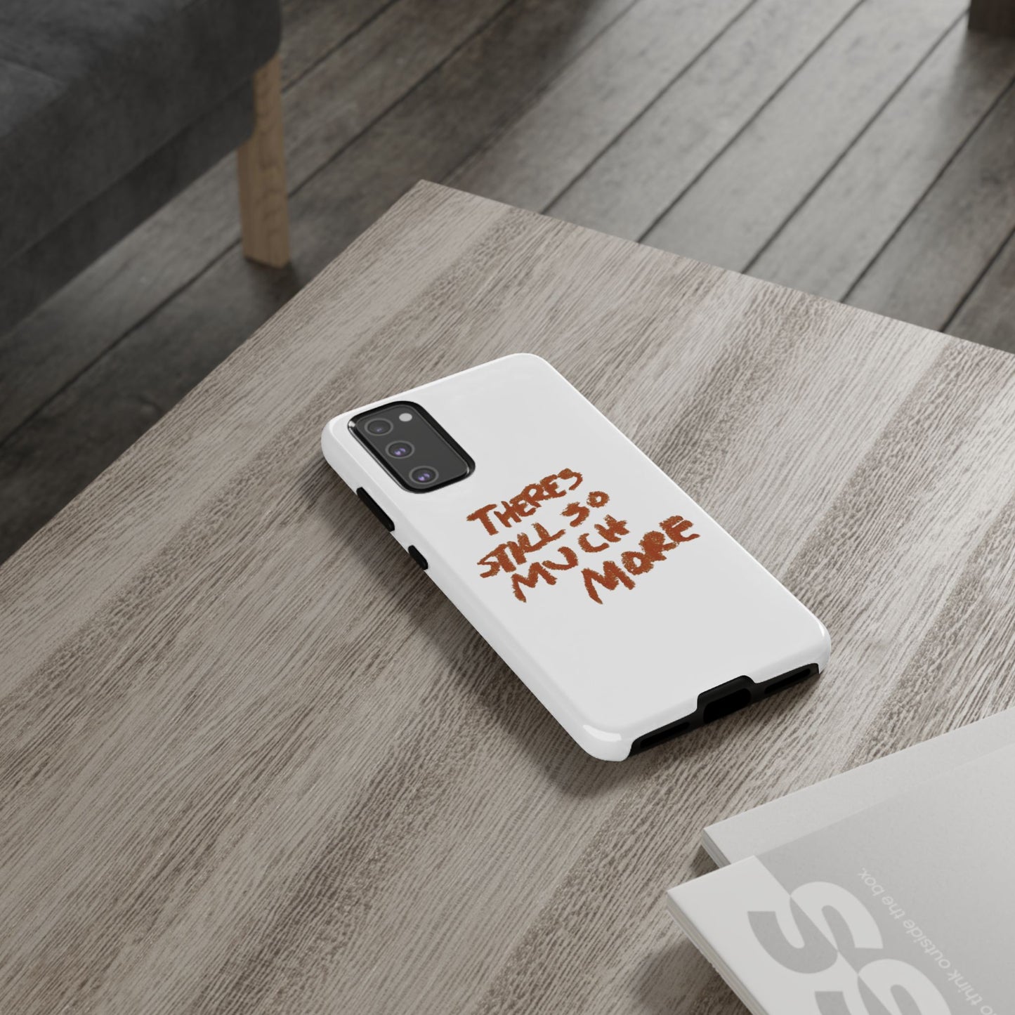 Embrace the Journey: 'There's Still So Much More' Inspiring Phone Case