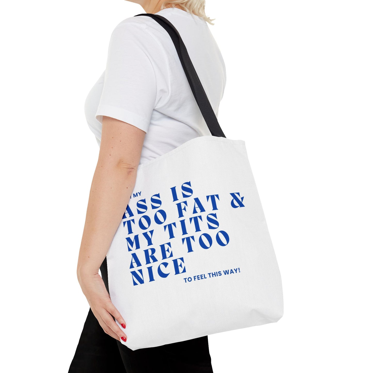 Funny Quote Tote Bag - UGH! My ASS is Too Fat & My TITS are Too Nice - Perfect for Gym, Beach, Shopping, Birthday Gift, Humorous Bag