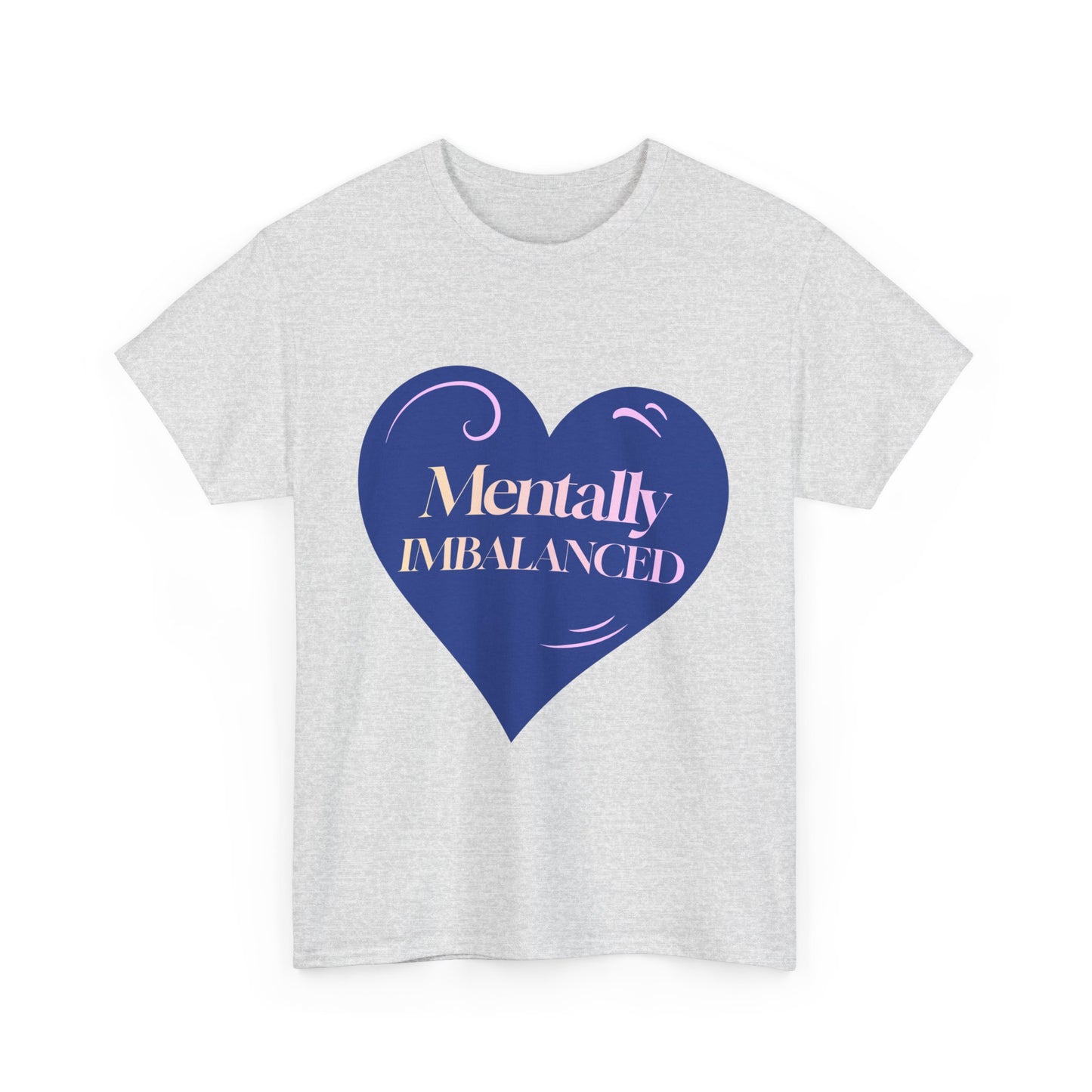Mentally Imbalanced Tee