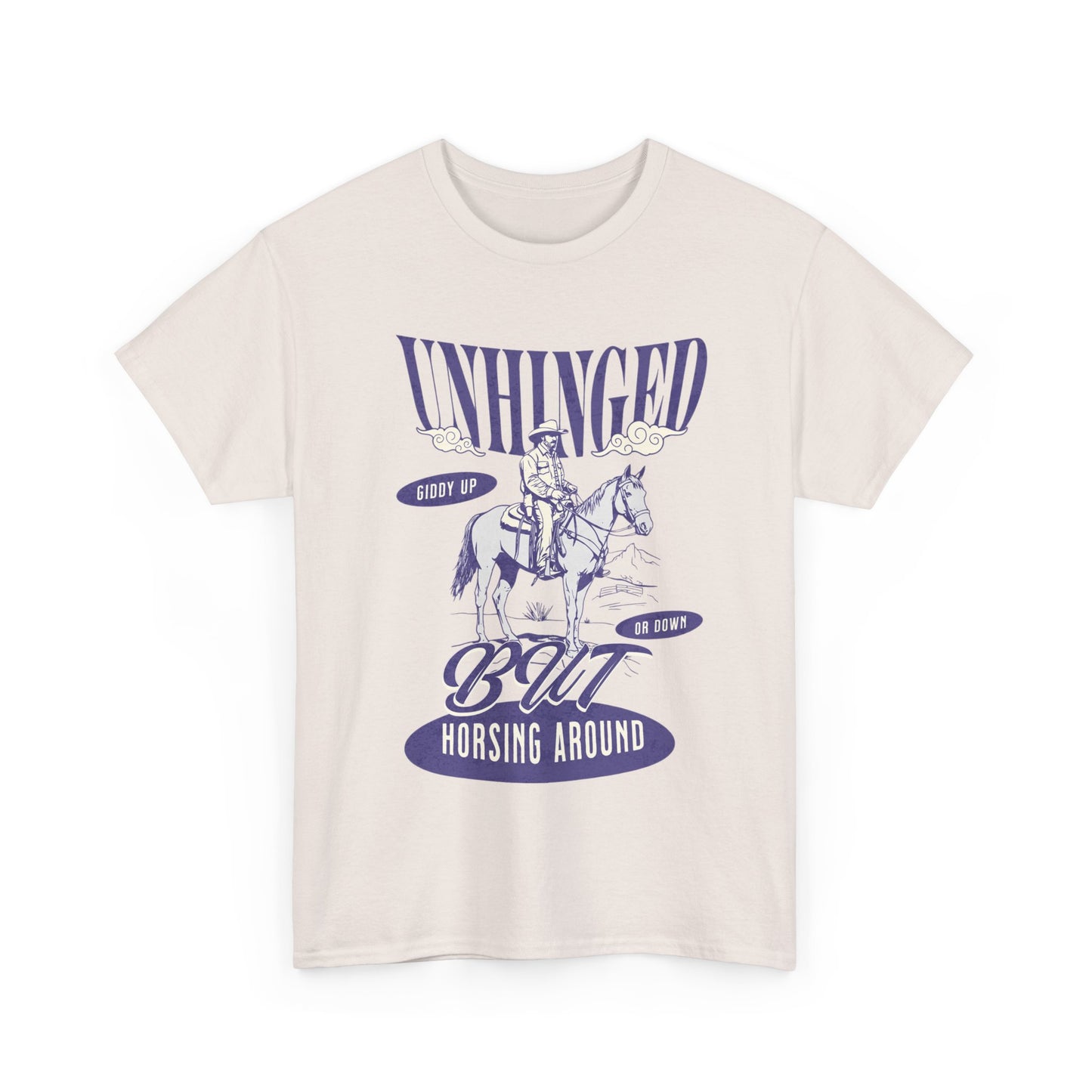 Unisex Heavy Cotton Tee - "Unhinged But Horsing Around"