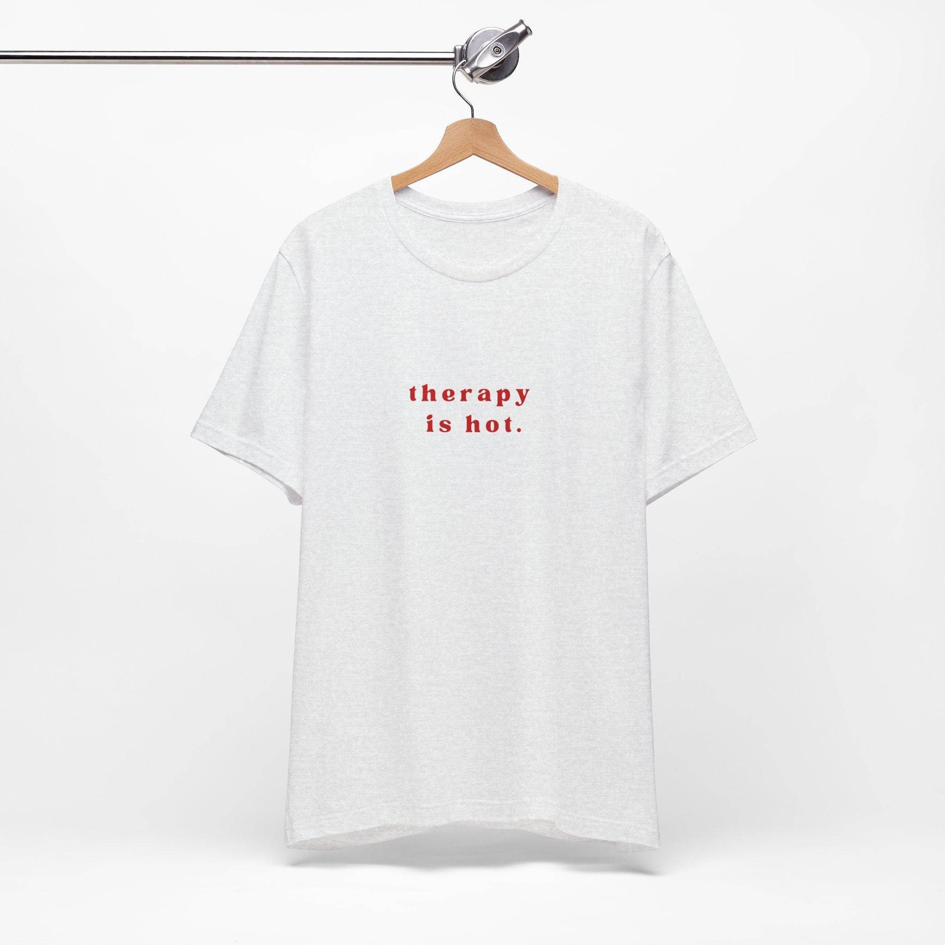 Therapy is Hot Unisex Tee, Mental Health Awareness Shirt, Self-Care Apparel, Funny Casual Wear Gift, Unisex Jersey Short Sleeve Tee - Its Fine, I Am Fine