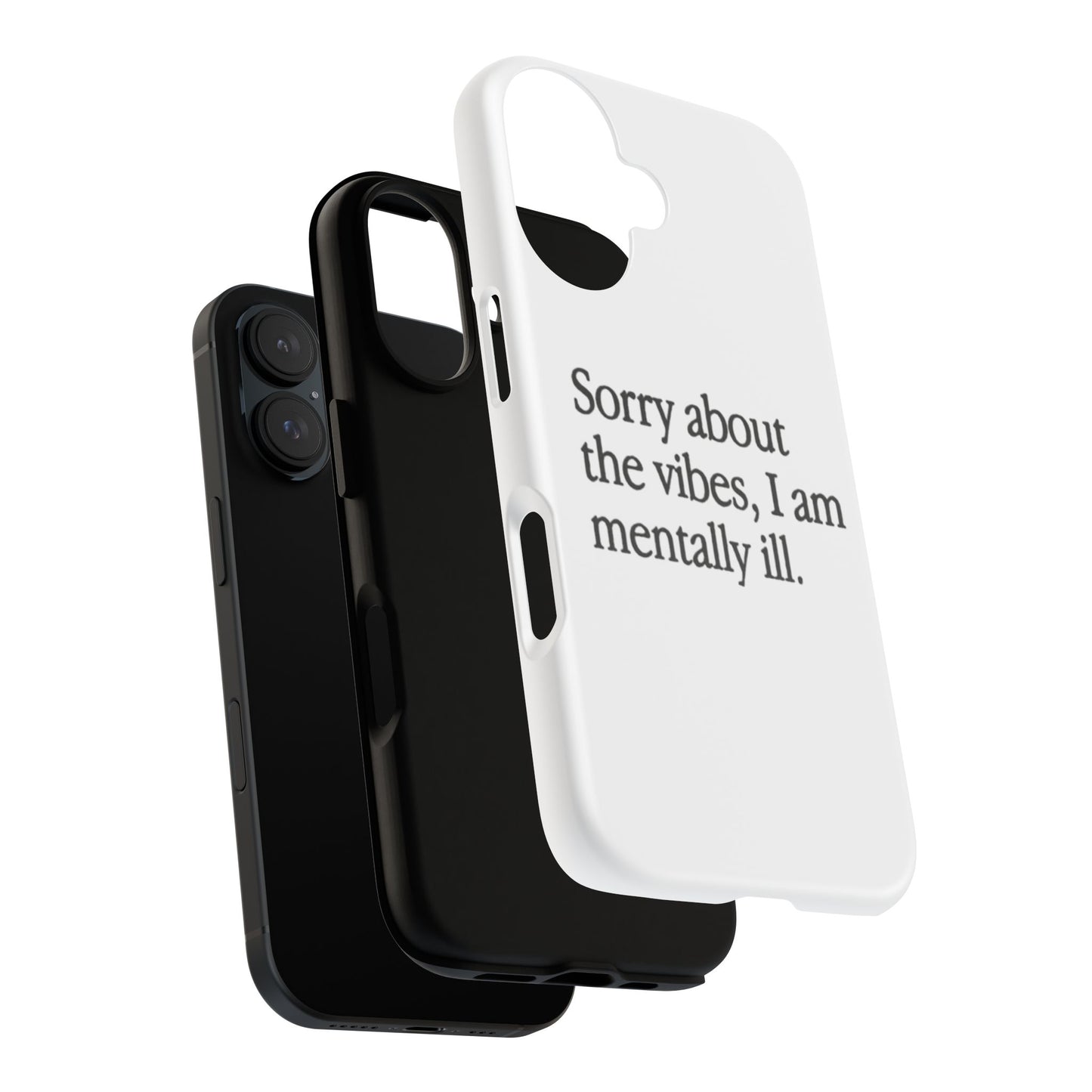 Sorry About The Vibes Mental Health Phone Case, I Am Mentally Ill, Funny Gift, Self-Care Accessory, Anxiety Support, Smartphone Cover