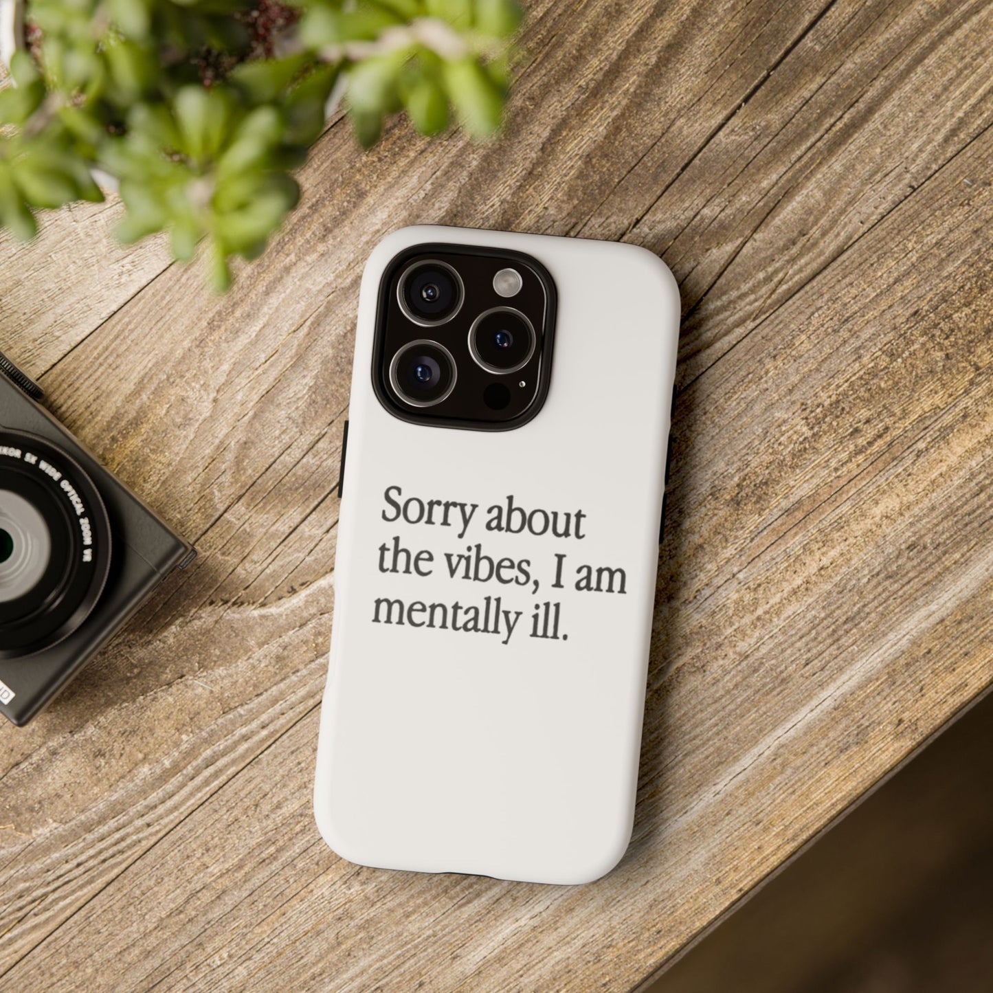 Sorry About The Vibes Mental Health Phone Case, I Am Mentally Ill, Funny Gift, Self-Care Accessory, Anxiety Support, Smartphone Cover