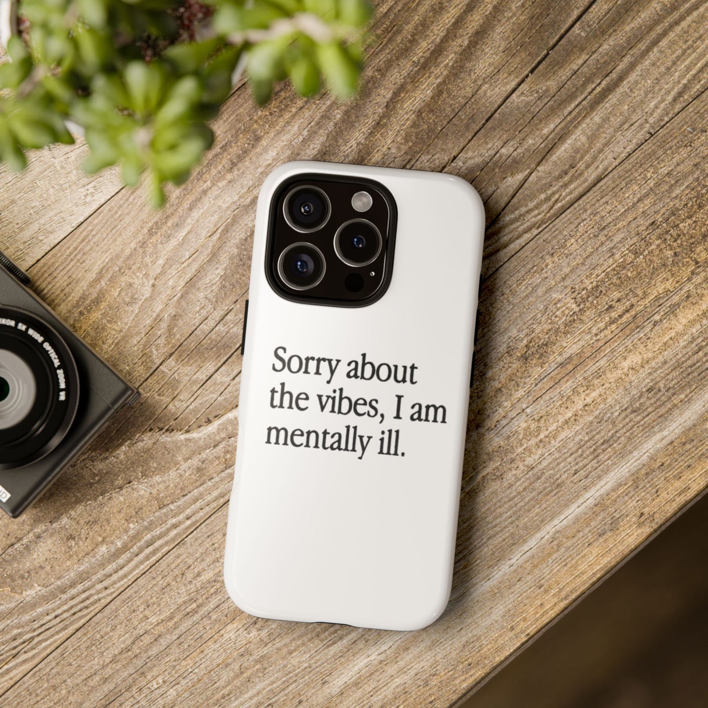 Sorry About The Vibes Mental Health Phone Case, I Am Mentally Ill, Funny Gift, Self-Care Accessory, Anxiety Support, Smartphone Cover