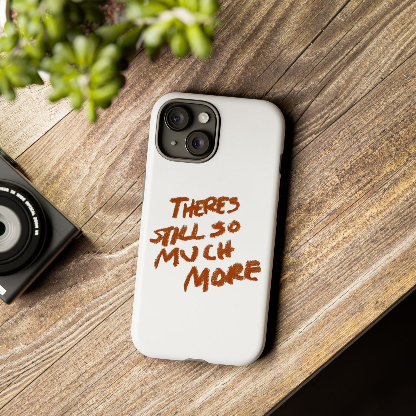 Embrace the Journey: 'There's Still So Much More' Inspiring Phone Case