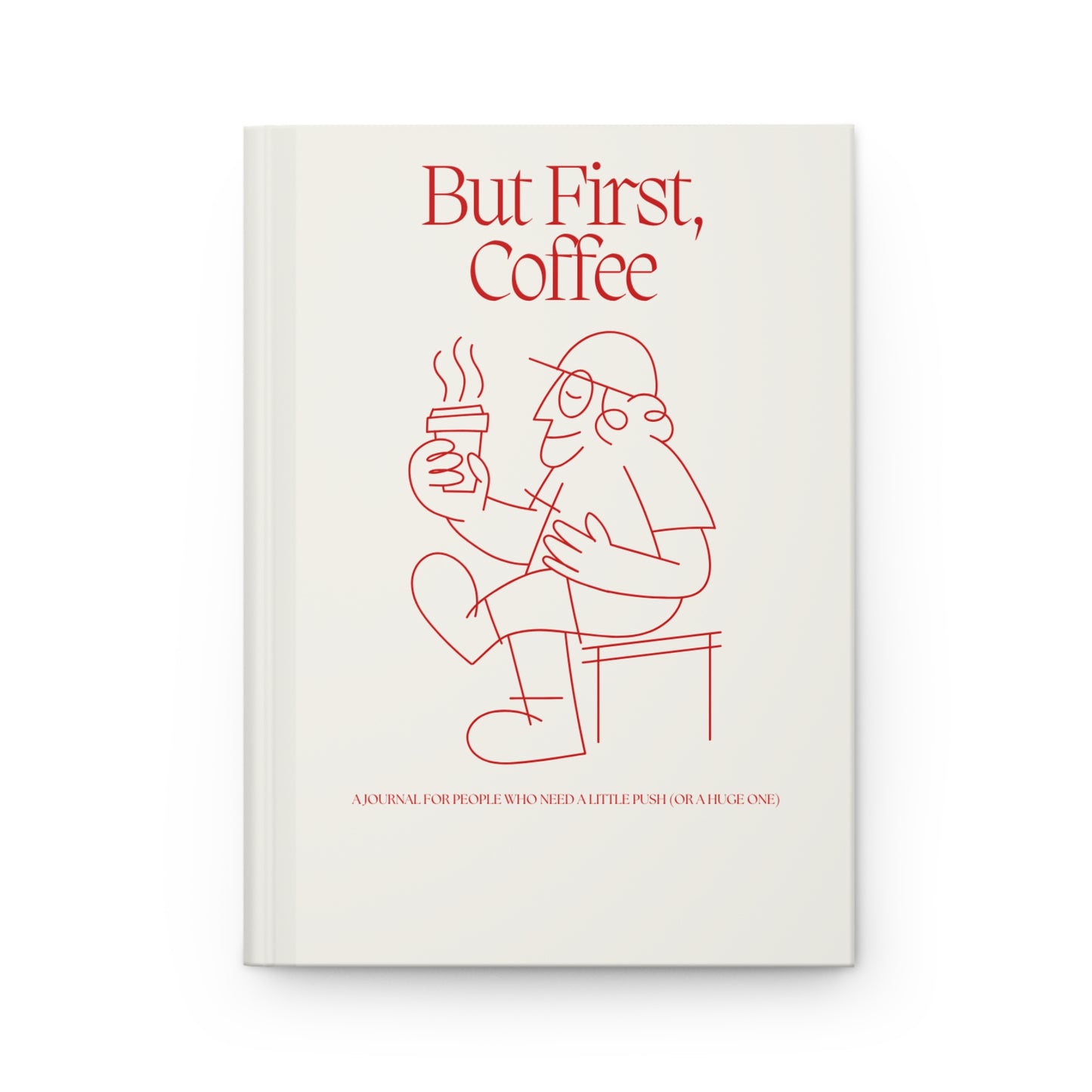 But First, Coffee Hardcover Journal - Motivational Notebook for Coffee Lovers