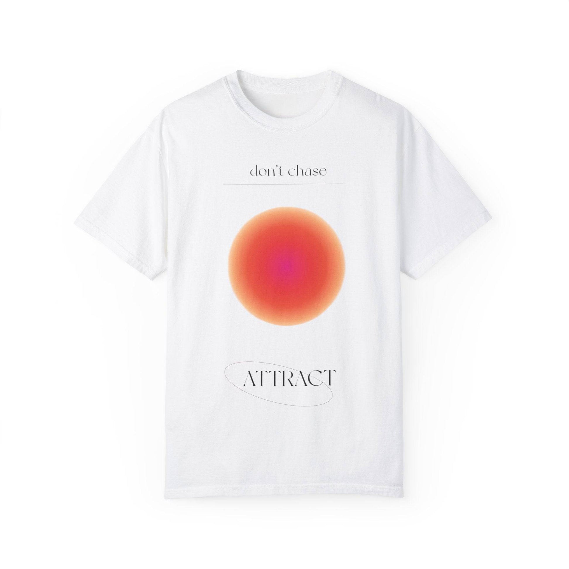 Don't Chase Attract Unisex Garment-Dyed T-shirt - Its Fine, I Am Fine