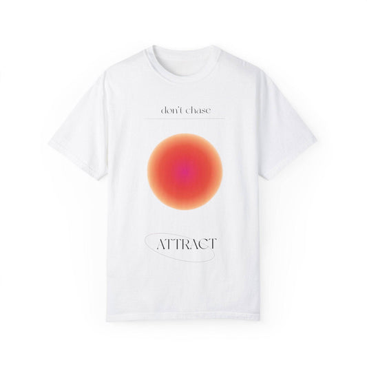 Don't Chase Attract Unisex Garment-Dyed T-shirt - Its Fine, I Am Fine