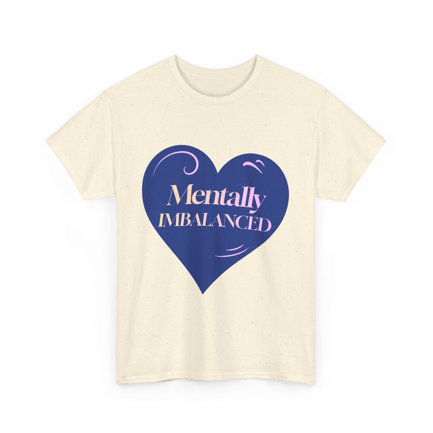 Mentally Imbalanced Tee