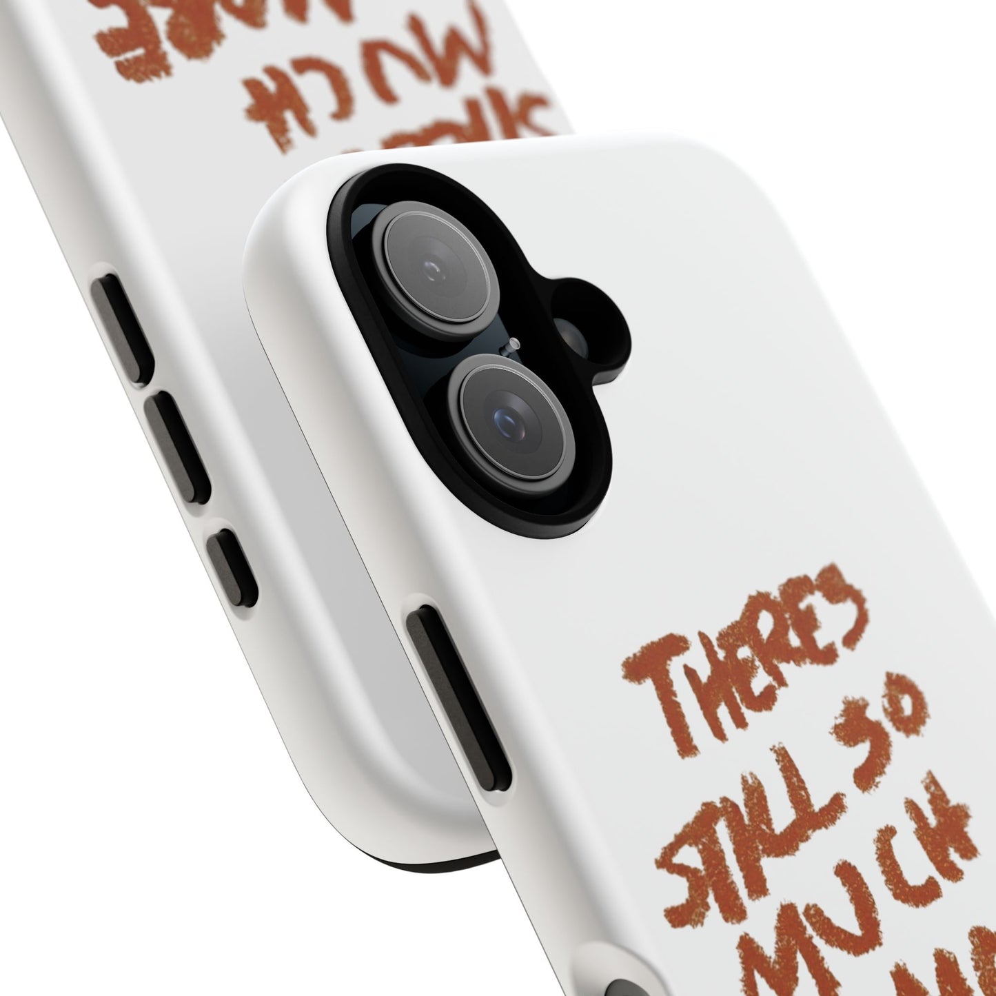Embrace the Journey: 'There's Still So Much More' Inspiring Phone Case