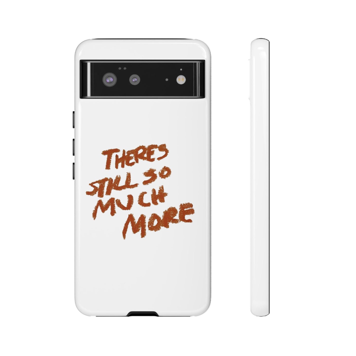 Embrace the Journey: 'There's Still So Much More' Inspiring Phone Case