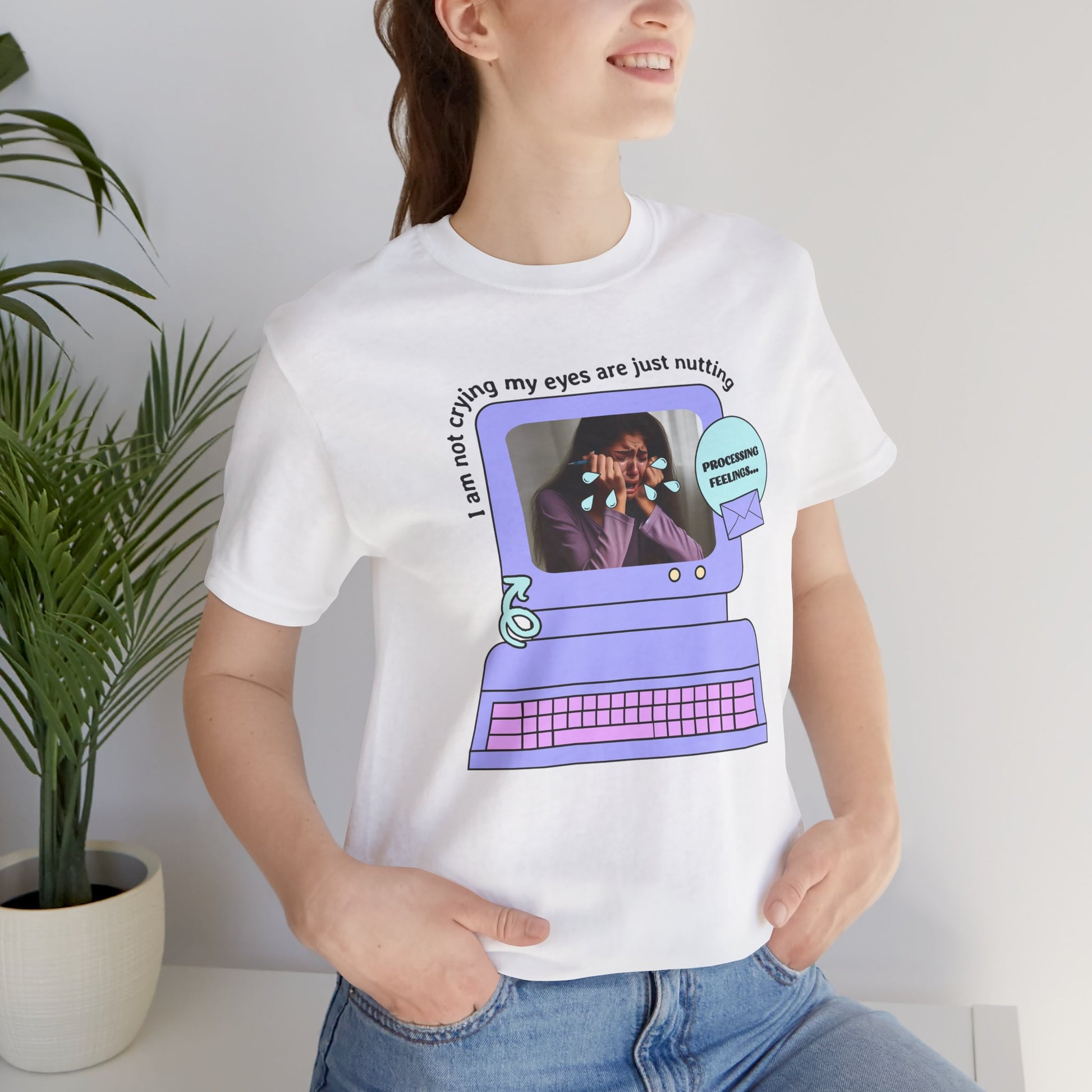 Funny Computer Graphic Tee - "I'm Not Crying, My Eyes Are Just Nutting" - Its Fine, I Am Fine