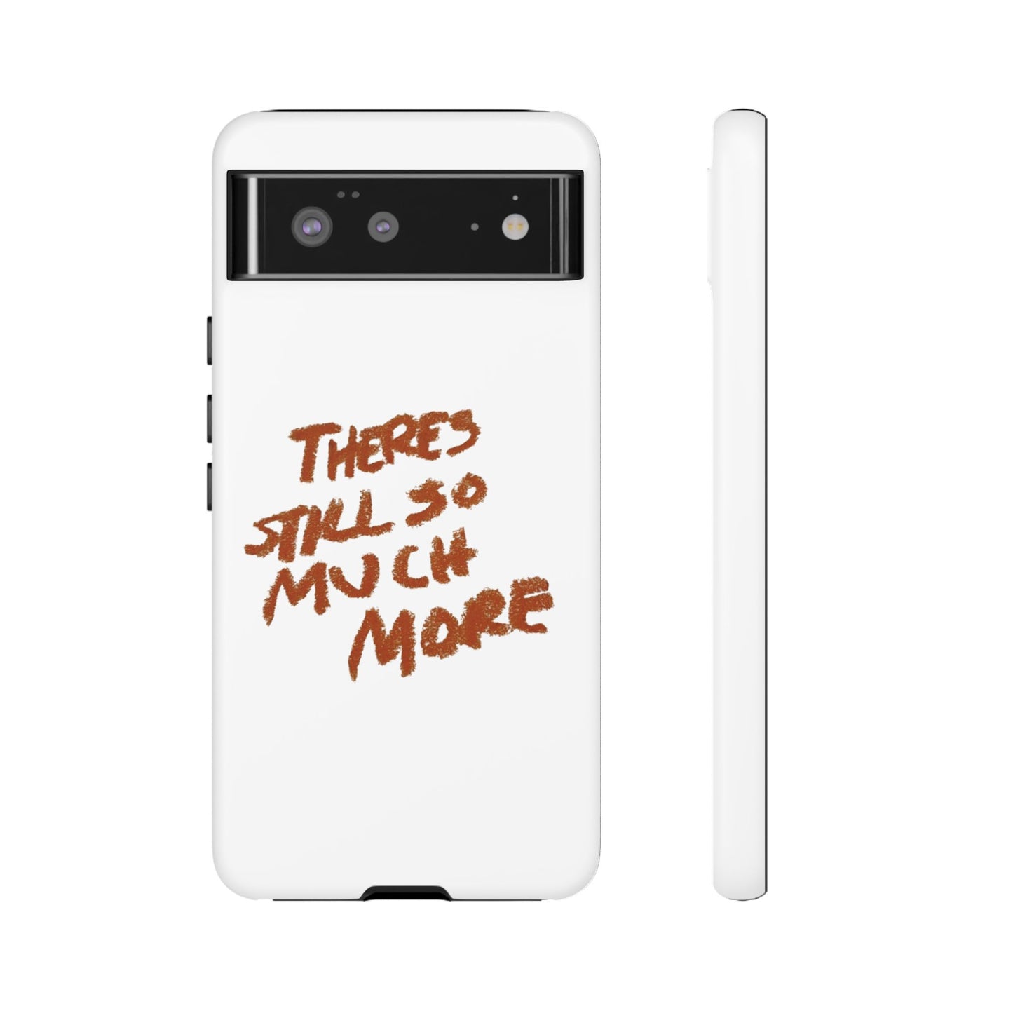 Embrace the Journey: 'There's Still So Much More' Inspiring Phone Case