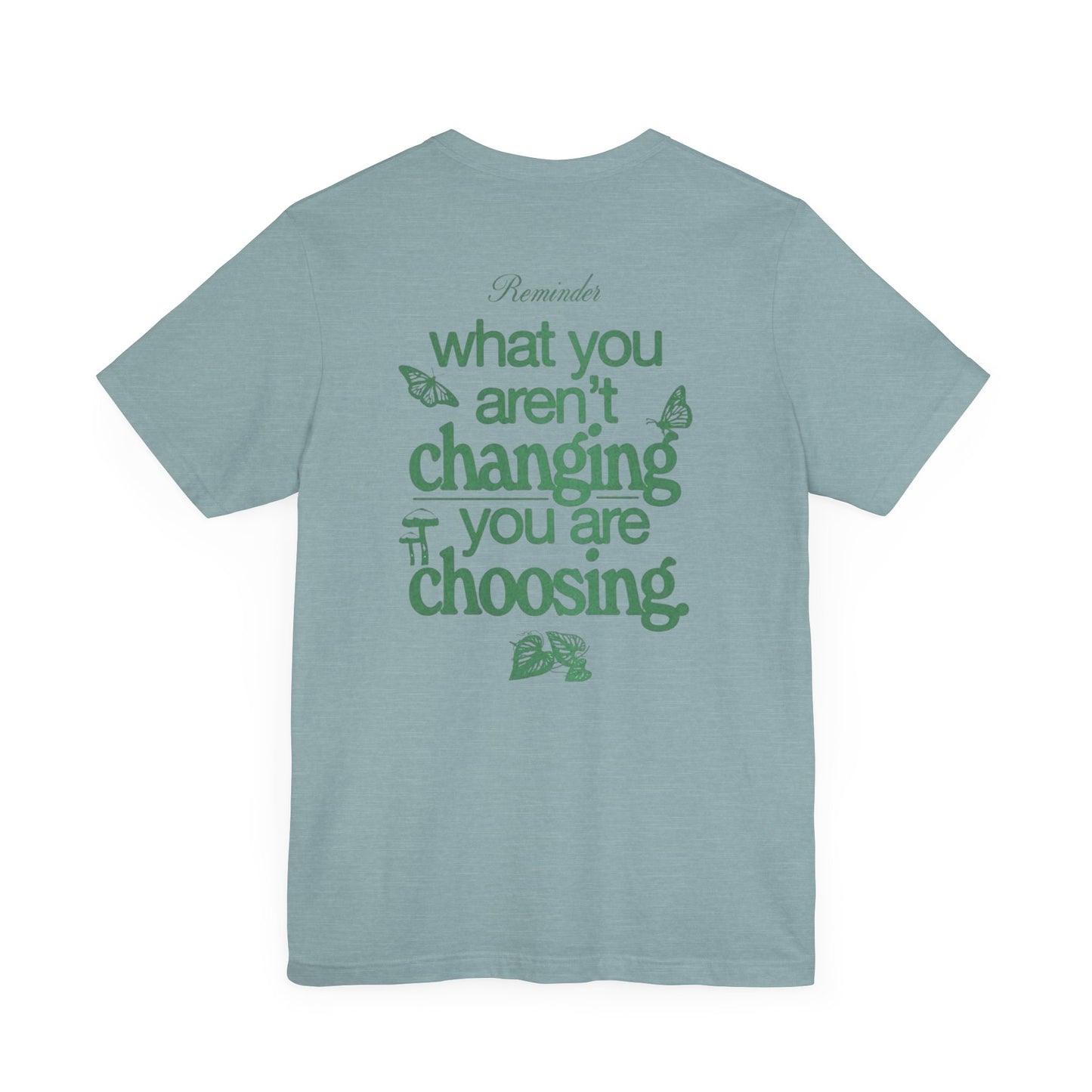 Inspirational Unisex Jersey Tee - "Reminder: What You Aren't Changing, You Are Choosing"